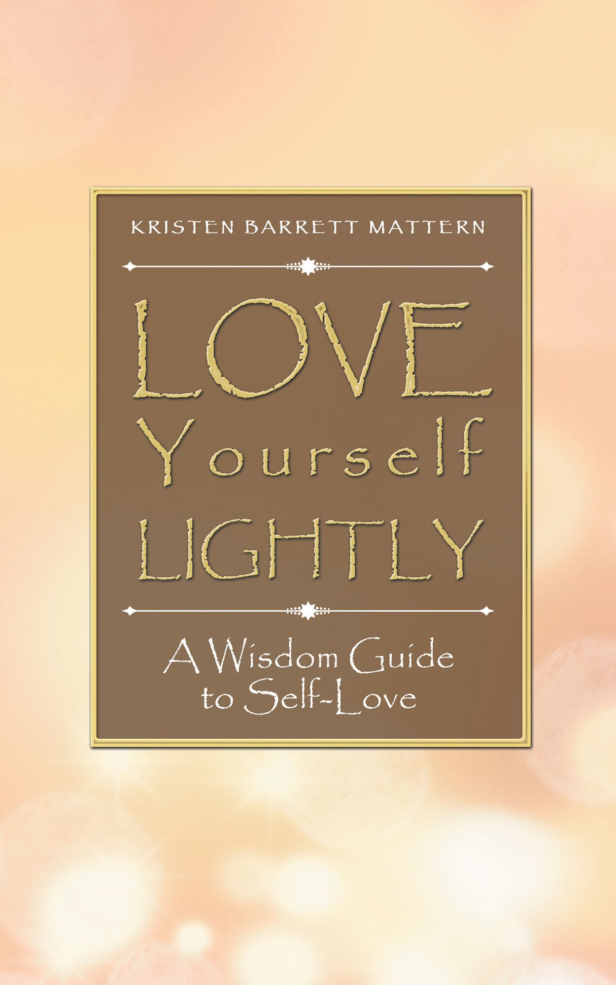 Love Yourself Lightly: A Wisdom Guide to Self-Love