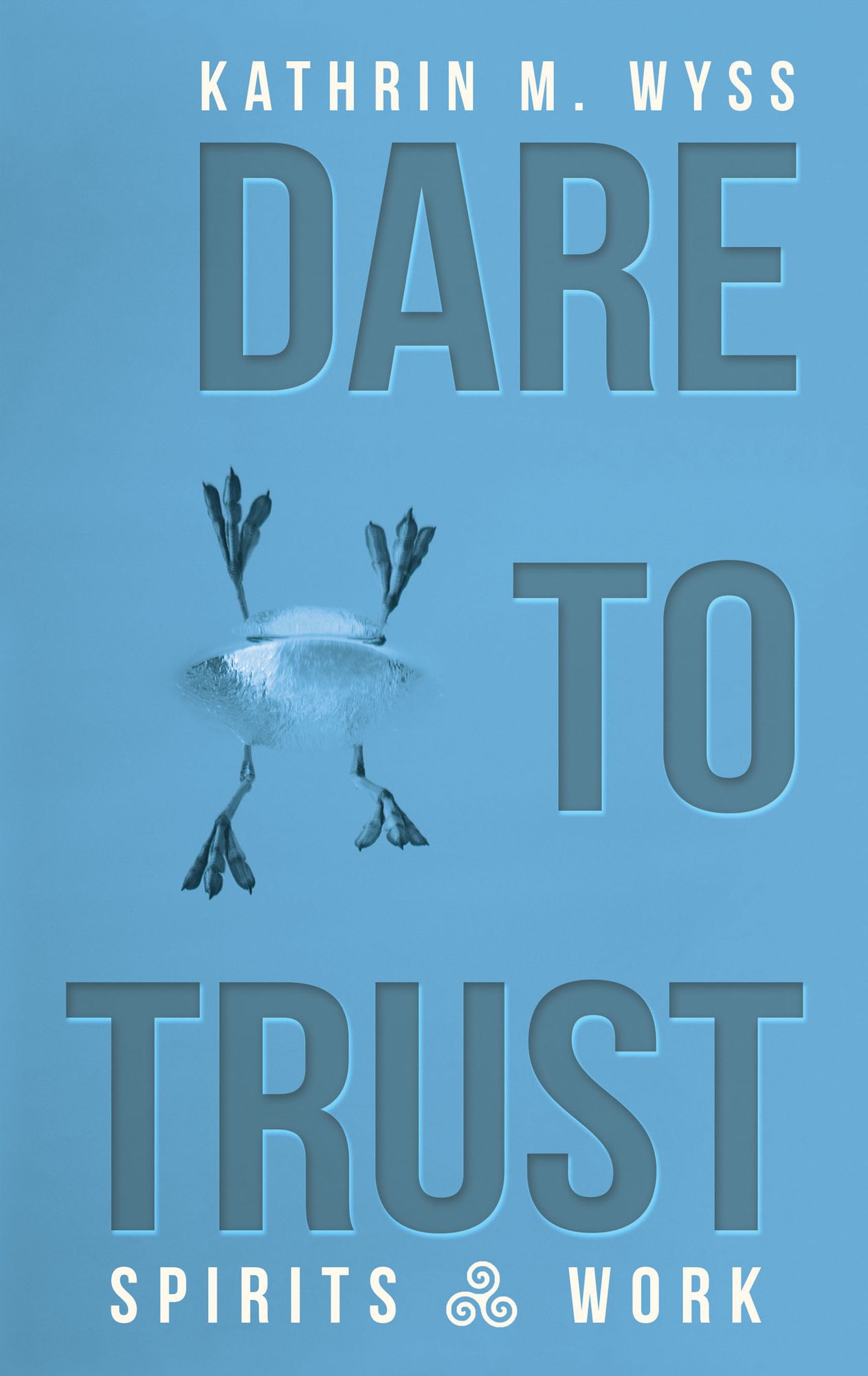 Dare to Trust: Spirits at Work