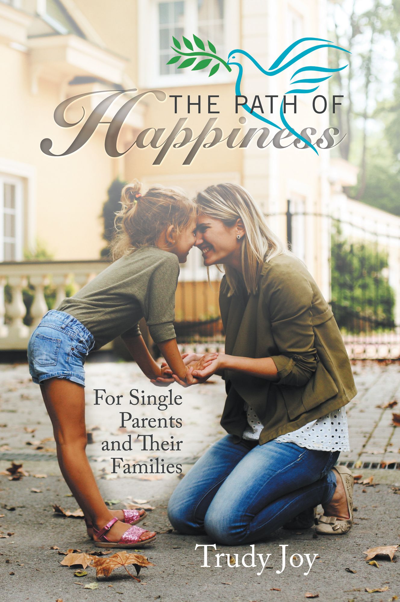 The Path of Happiness: For Single Parents and Their Families
