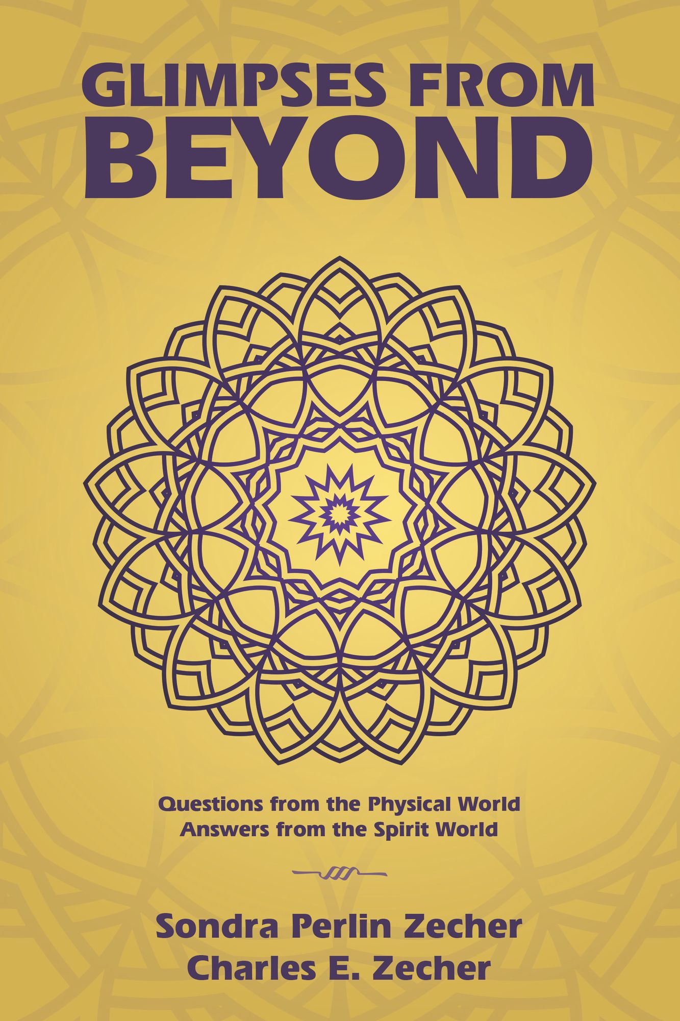 Glimpses from Beyond: Questions from the Physical World, Answers from the Spirit World