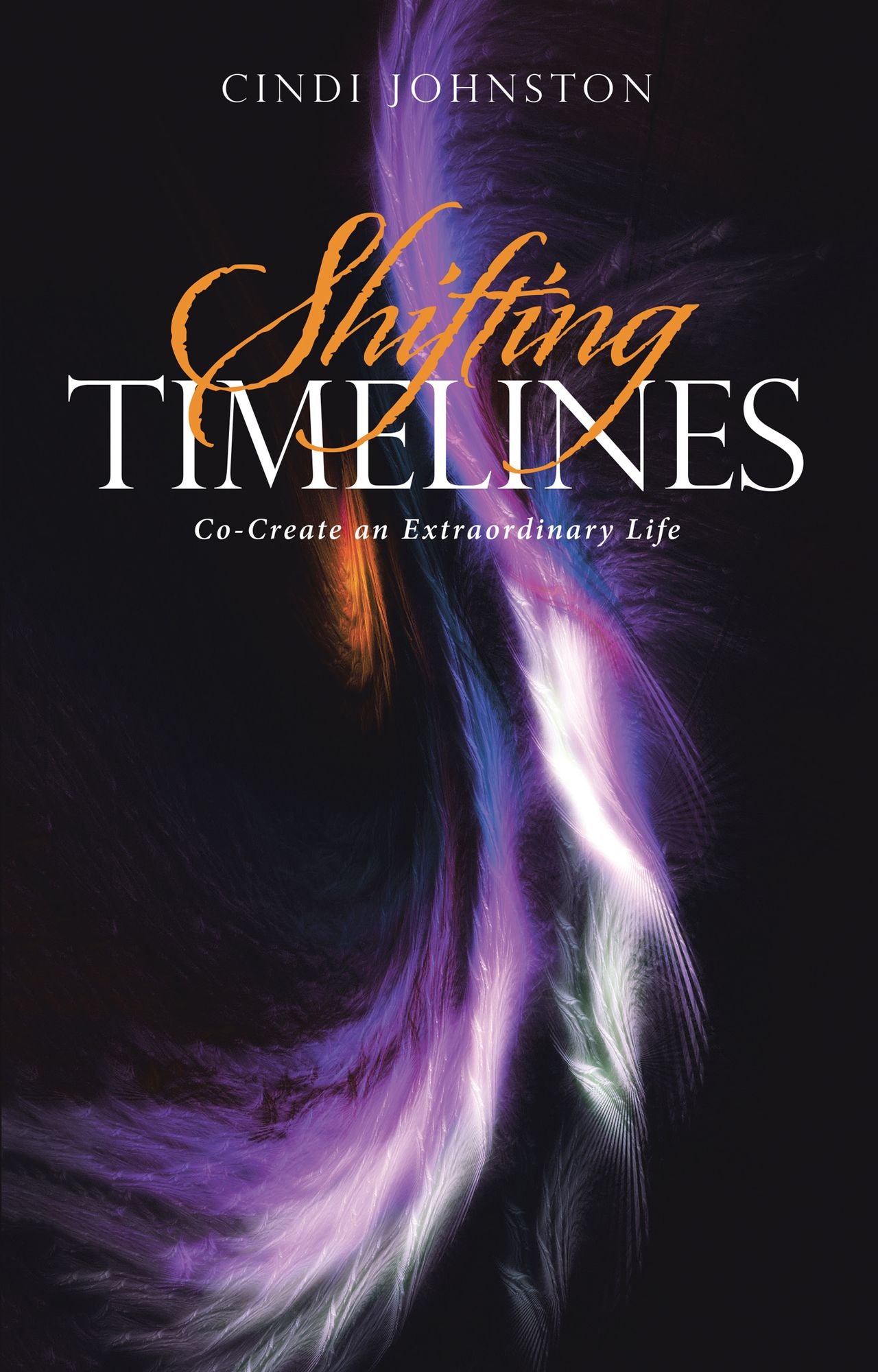 Shifting Timelines: Co-Create an Extraordinary Life