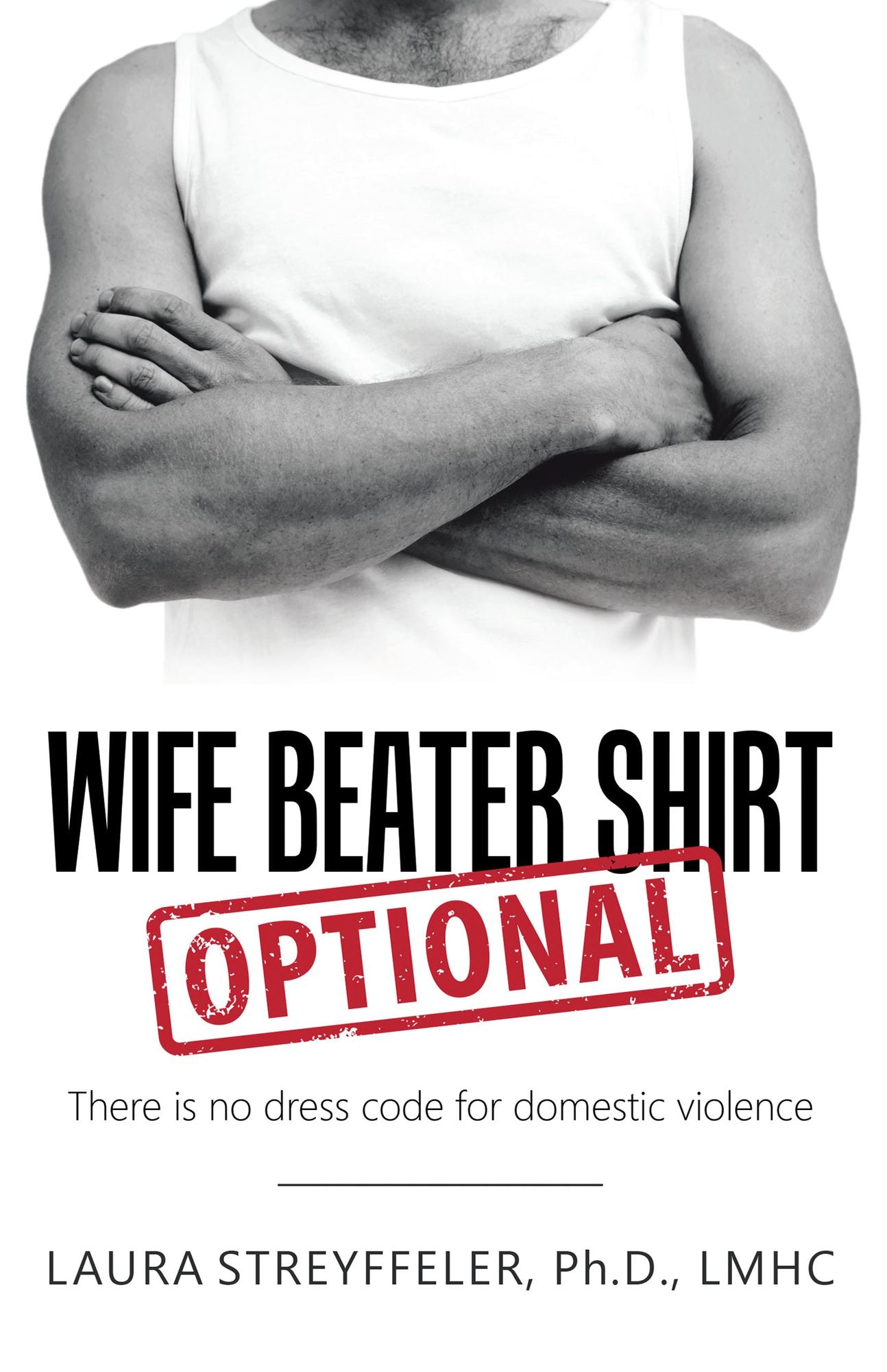 Wife Beater Shirt Optional: There Is No Dress Code for Domestic Violence