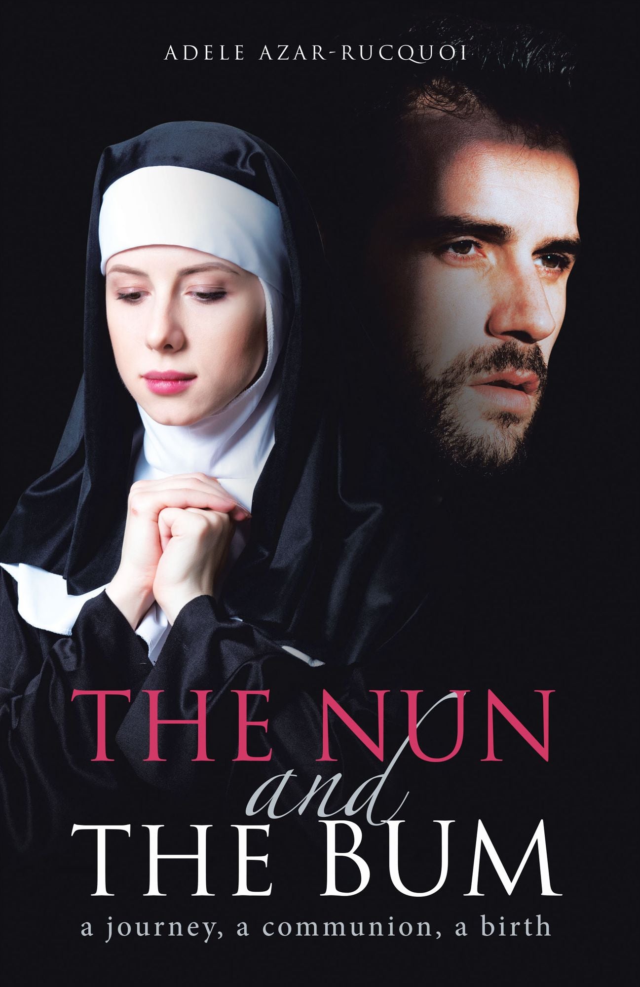 The Nun and the Bum: A Journey, a Communion, a Birth
