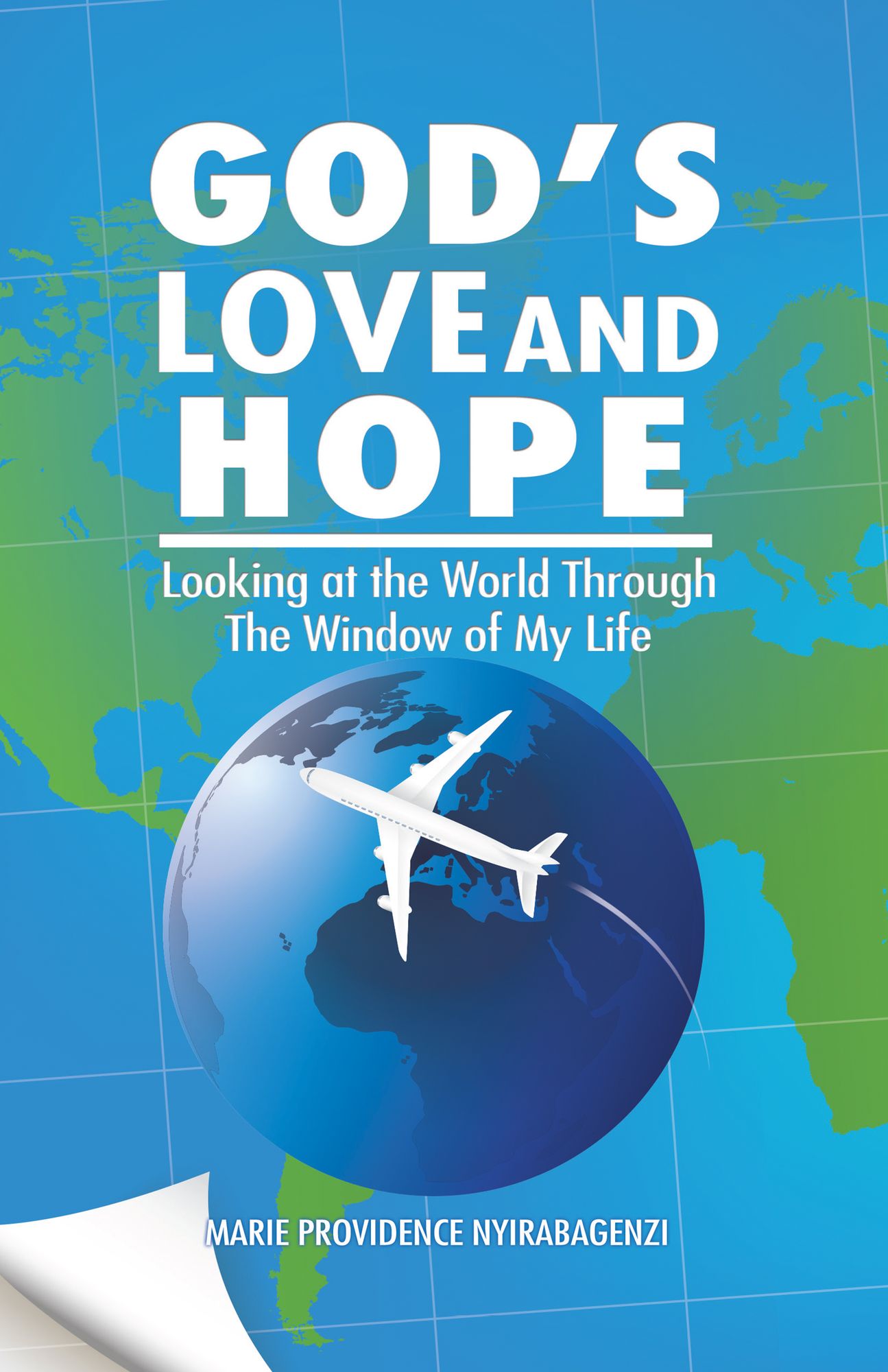 God'S Love and Hope: Looking at the World Through the Window of My Life