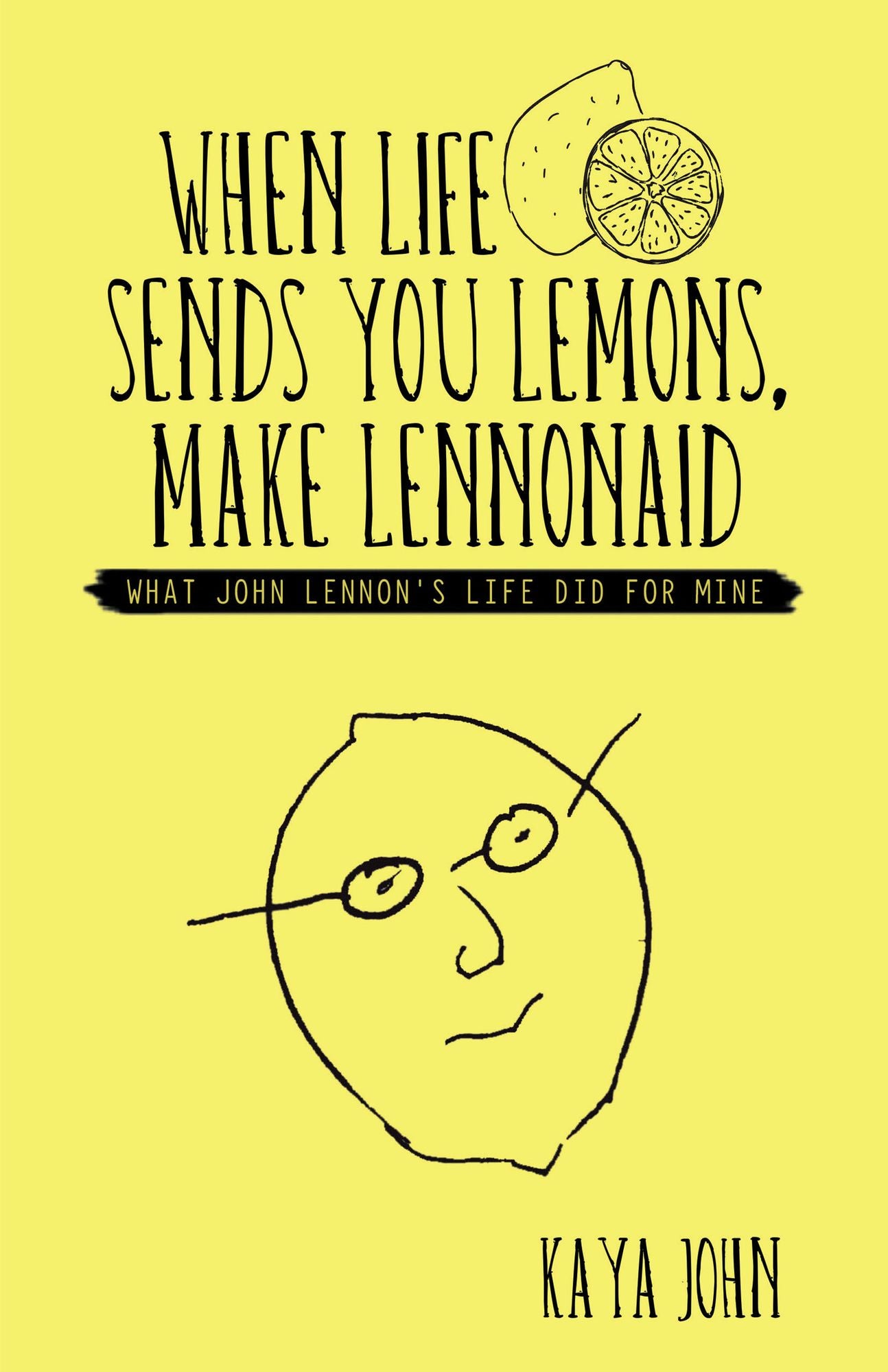 When Life Sends You Lemons, Make Lennonaid: What John Lennon's Life Did for Mine