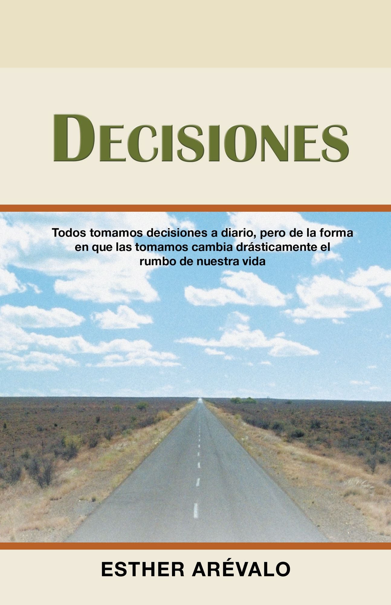 Decisiones: Todos Tomamos Decisiones a Diario, Pero De La Forma En Que Las Tomamos Cambia Drásticamente El Rumbo De Nuestra Vida