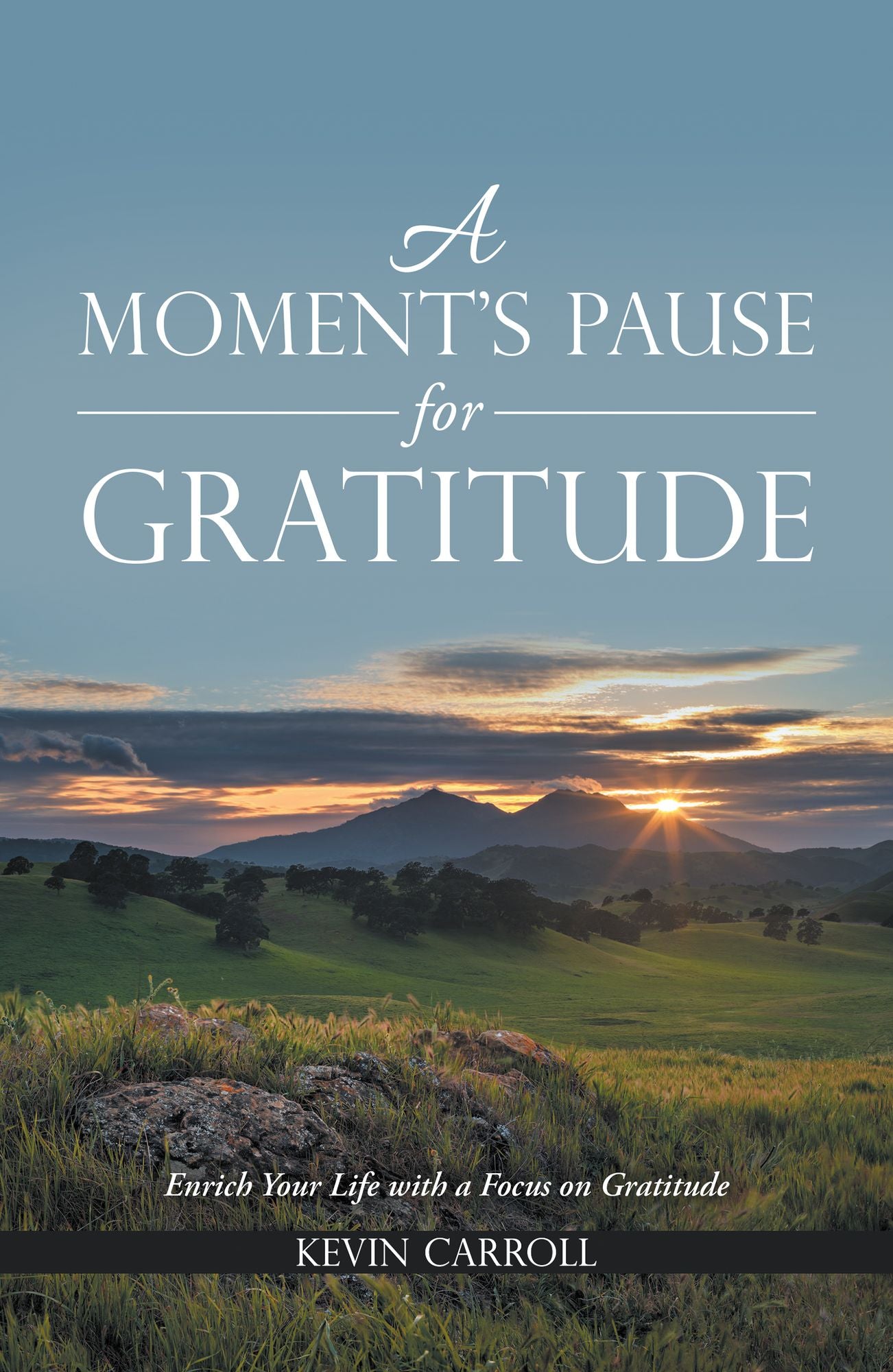 A Moment'S Pause for Gratitude: Enrich Your Life with a Focus on Gratitude