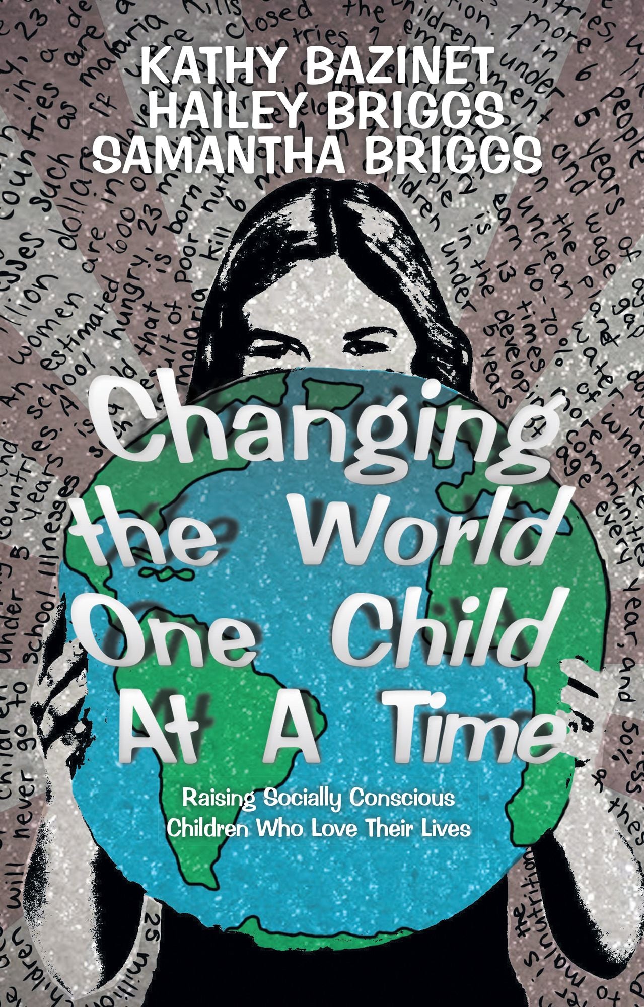 Changing The World One Child At A Time: Raising Socially Conscious Children Who Love Their Lives