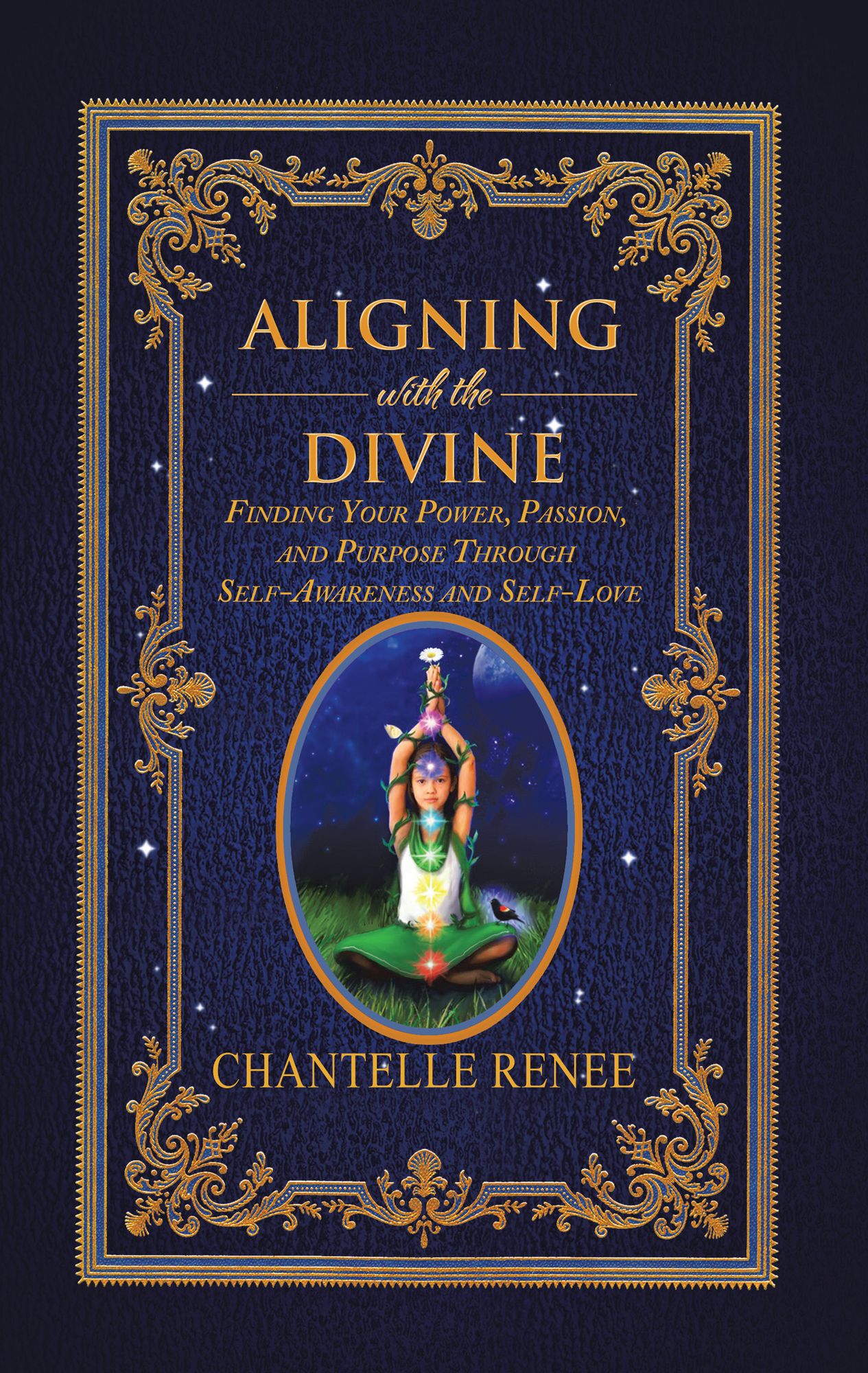 Aligning with the Divine: Finding Your Power, Passion, and Purpose Through Self-Awareness and Self-Love