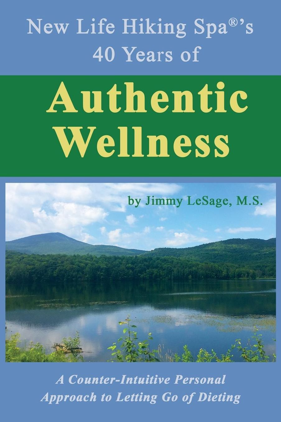 New Life Hiking Spa(r)'s 40 Years of Authentic Wellness: A Counter-Intuitive Personal Approach to Letting Go of Dieting