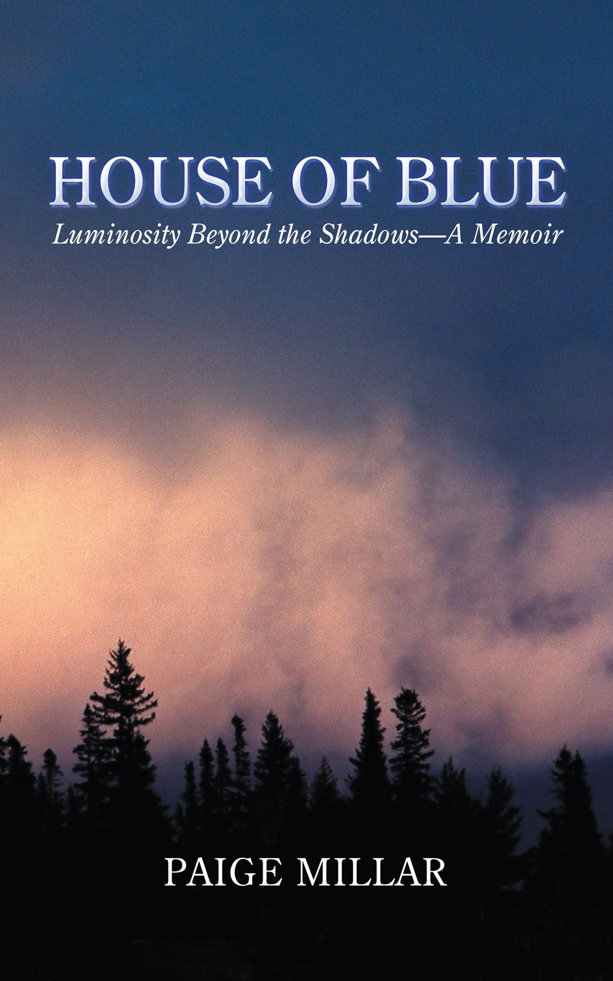 House of Blue: Luminosity Beyond the Shadows--A Memoir