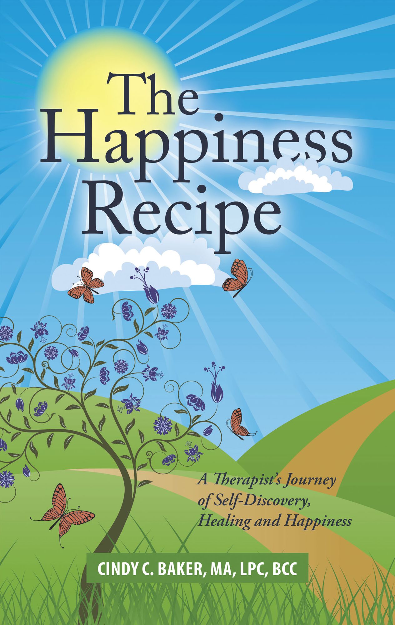 The Happiness Recipe: A Therapist'S Journey of Self-Discovery, Healing and Happiness