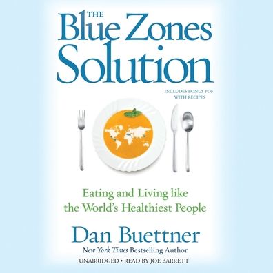 The Blue Zones Solution: Eating and Living Like the World's Healthiest People