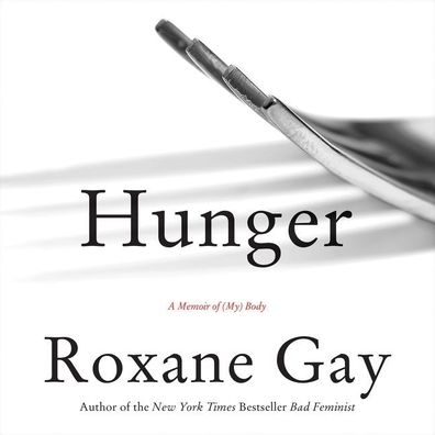 Hunger: A Memoir of (My) Body