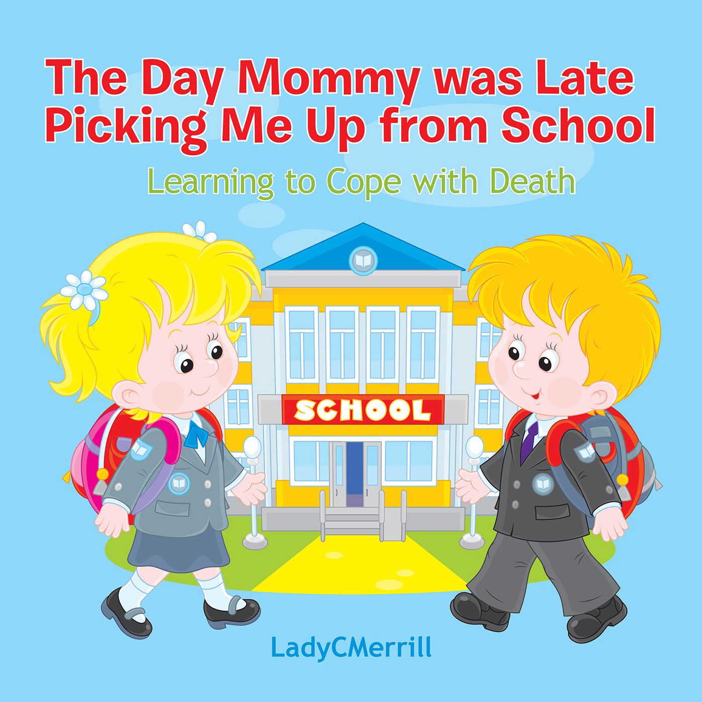 The Day Mommy Was Late Picking Me Up from School: Learing to Cope with Death