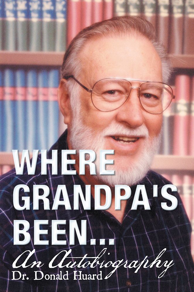 Where Grandpa's Been...: An Autobiography