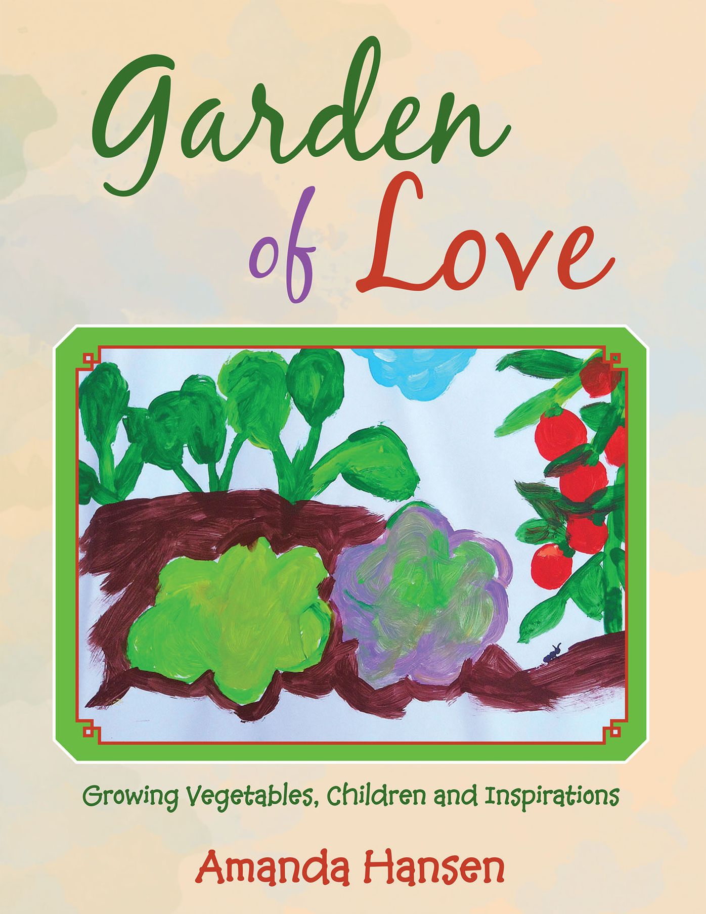 Garden of Love: Growing Vegetables, Children and Inspirations