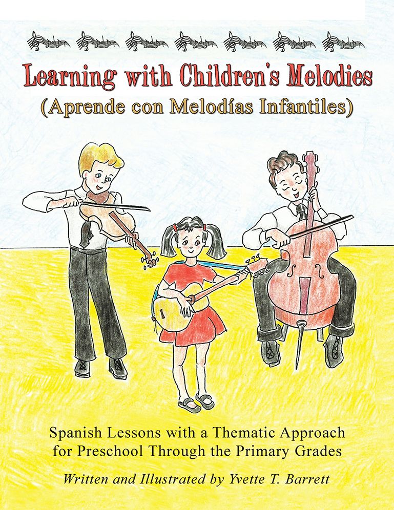 Learning with Children'S Melodies/Aprende Con Melodías Infantiles: Spanish Lessons with a Thematic Approach for Preschool Through the Primary Grades