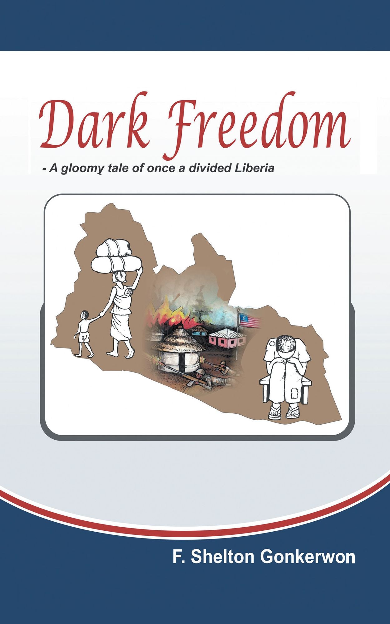 Dark Freedom: A Gloomy Tale of Once a War Divided Liberia