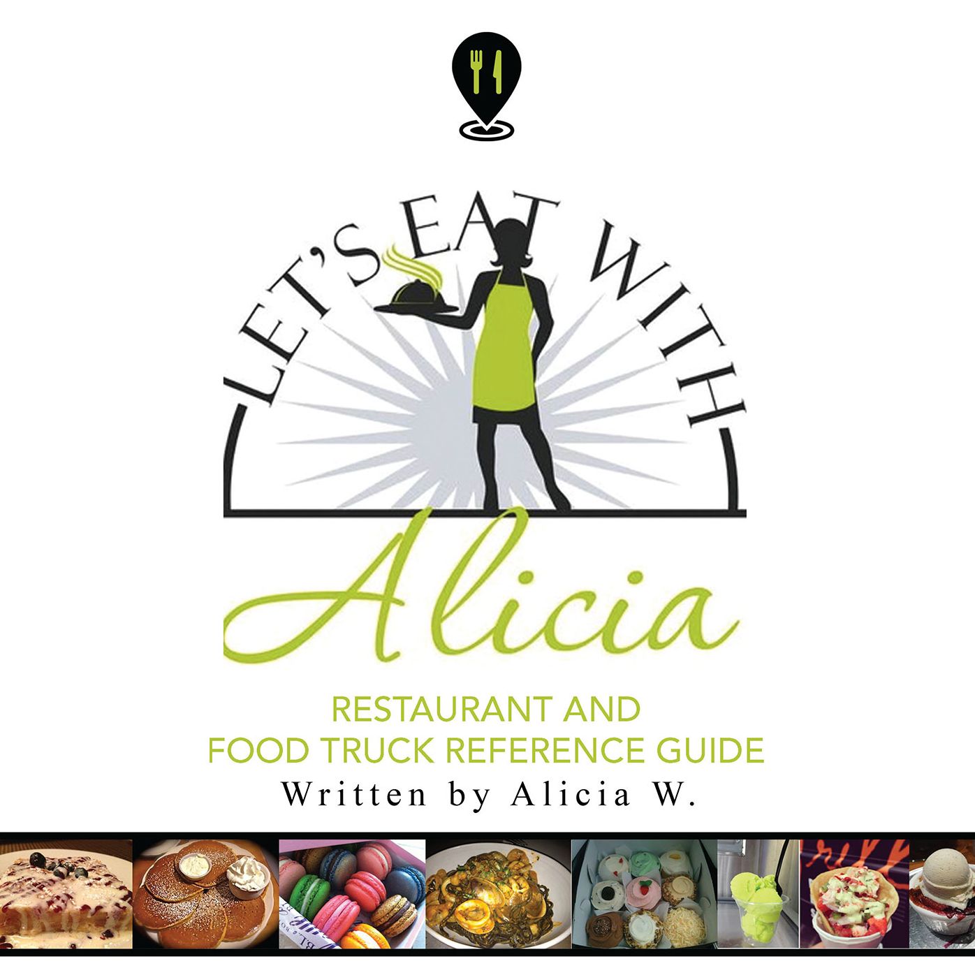 Let's Eat with Alicia: Restaurant and Food Truck Reference Guide