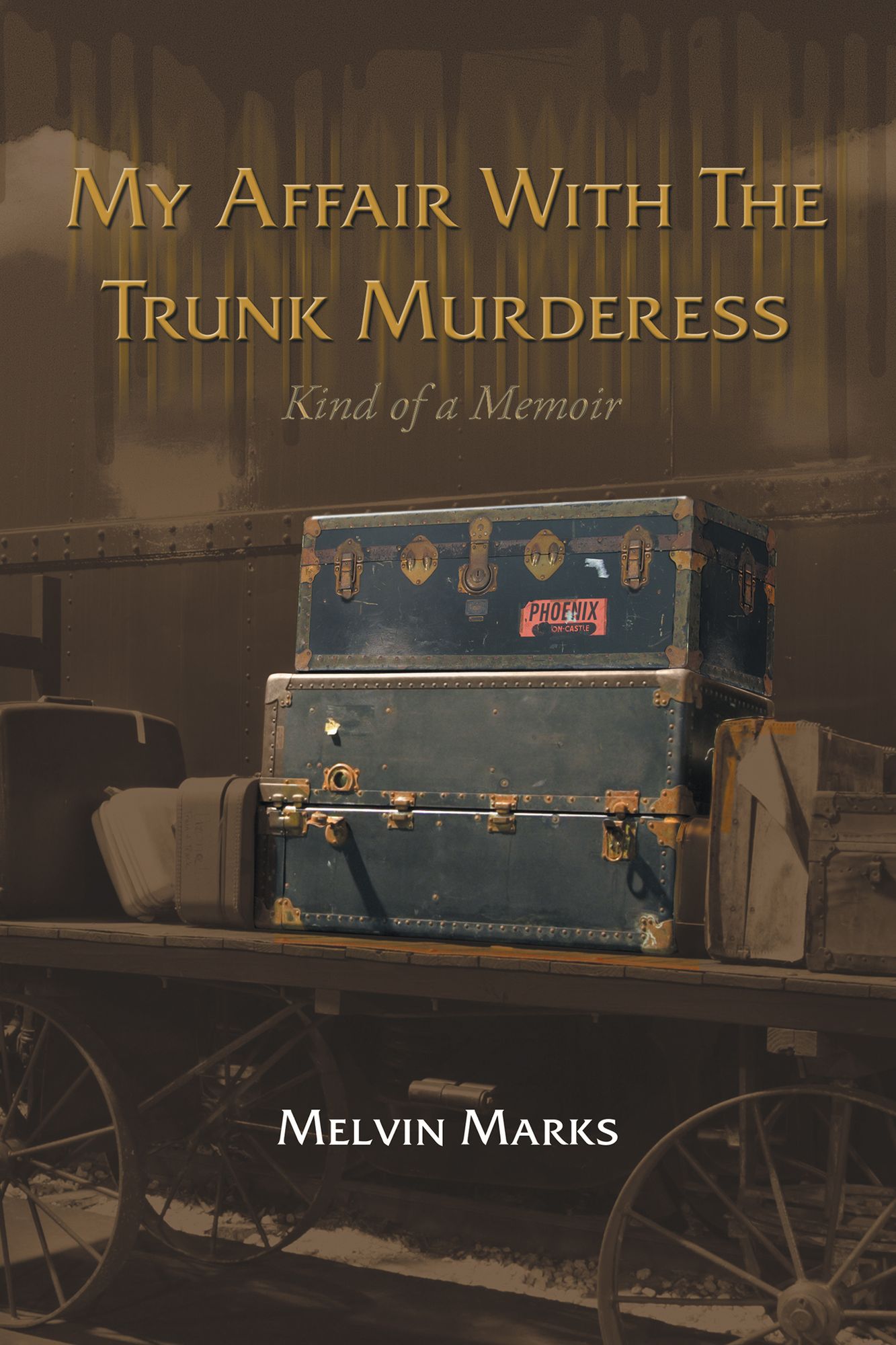 My Affair with the Trunk Murderess: Kind of a Memoir