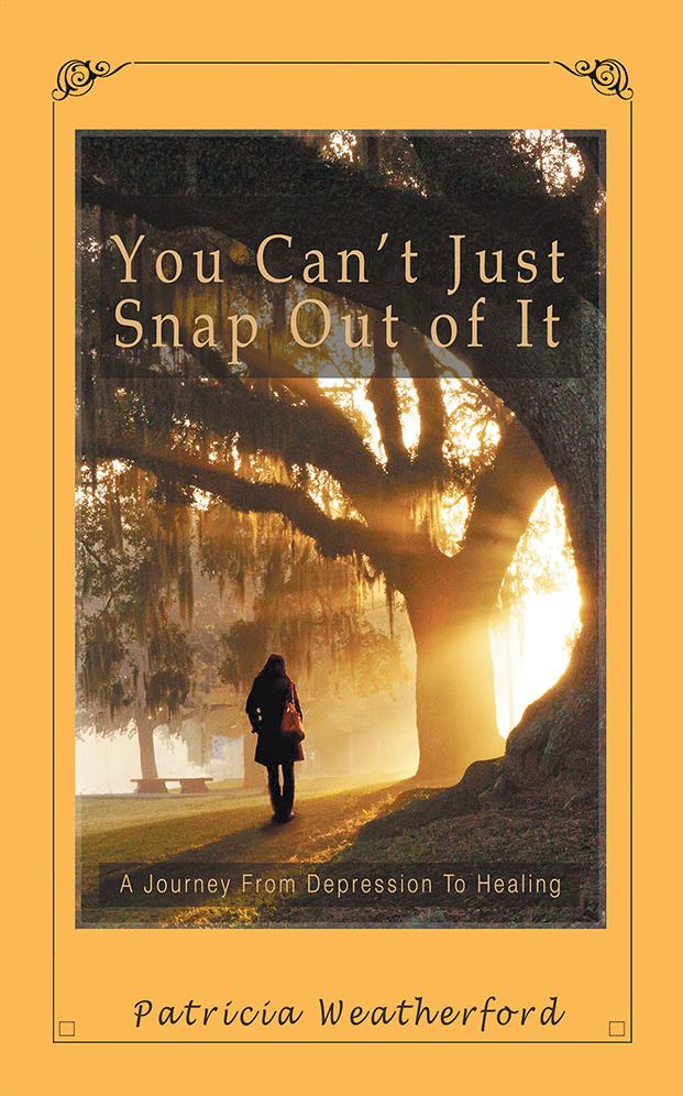 You Can't Just Snap out of It: A Journey from Depression to Healing