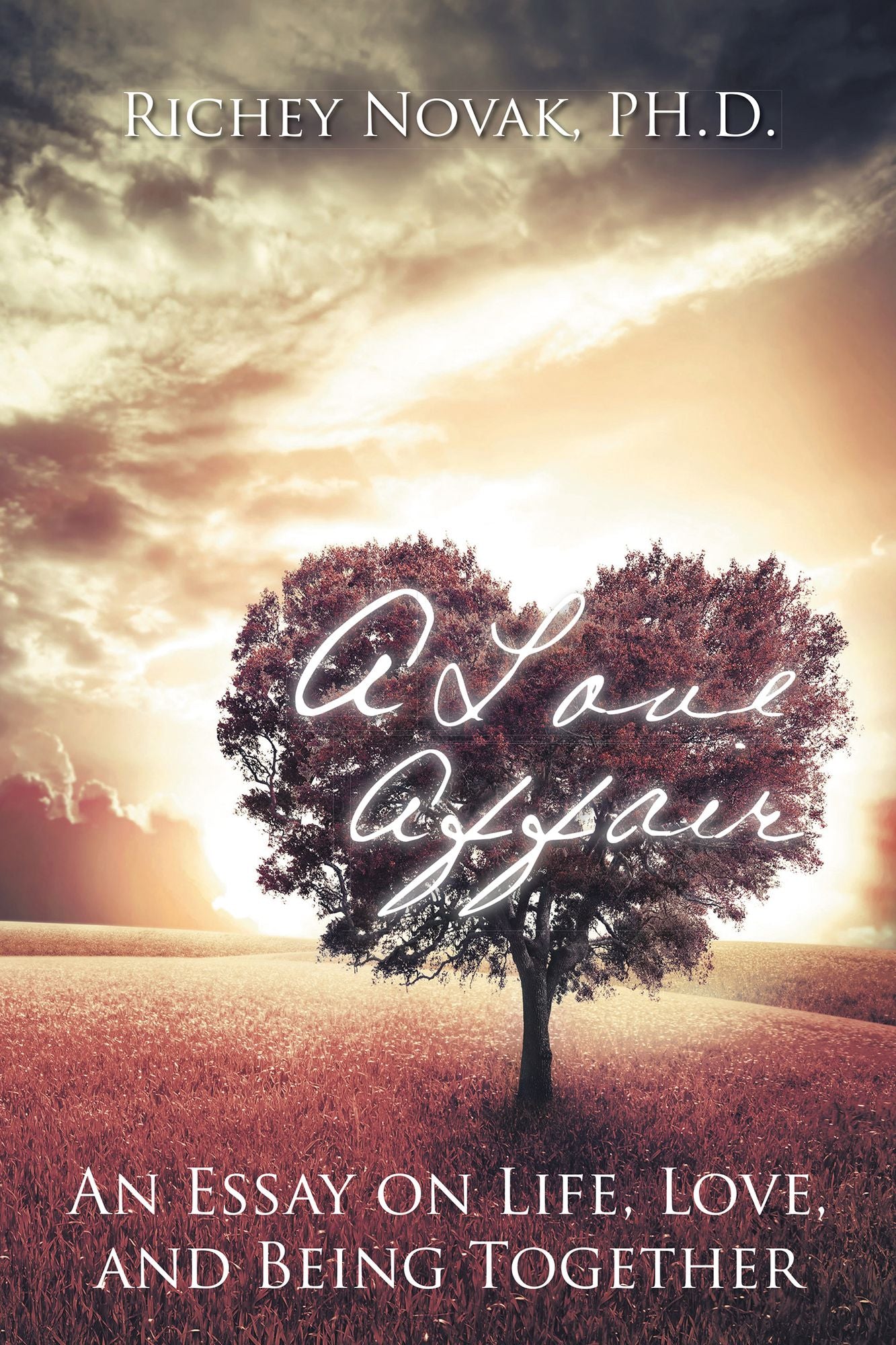 A Love Affair: An Essay on Life, Love, and Being Together