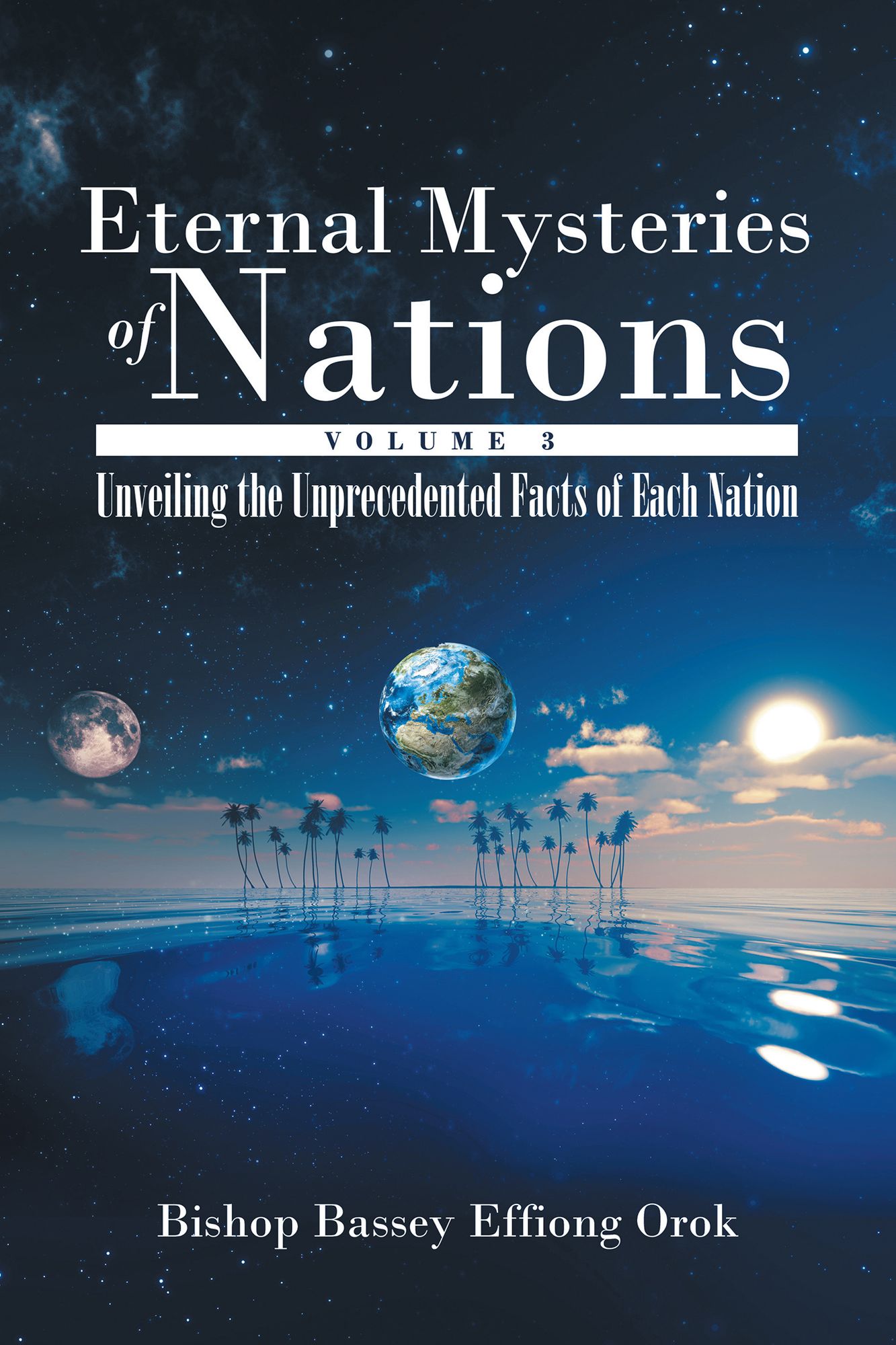 Eternal Mysteries of Nations Volume 3: Unveiling the Unprecedented Facts of Each Nation