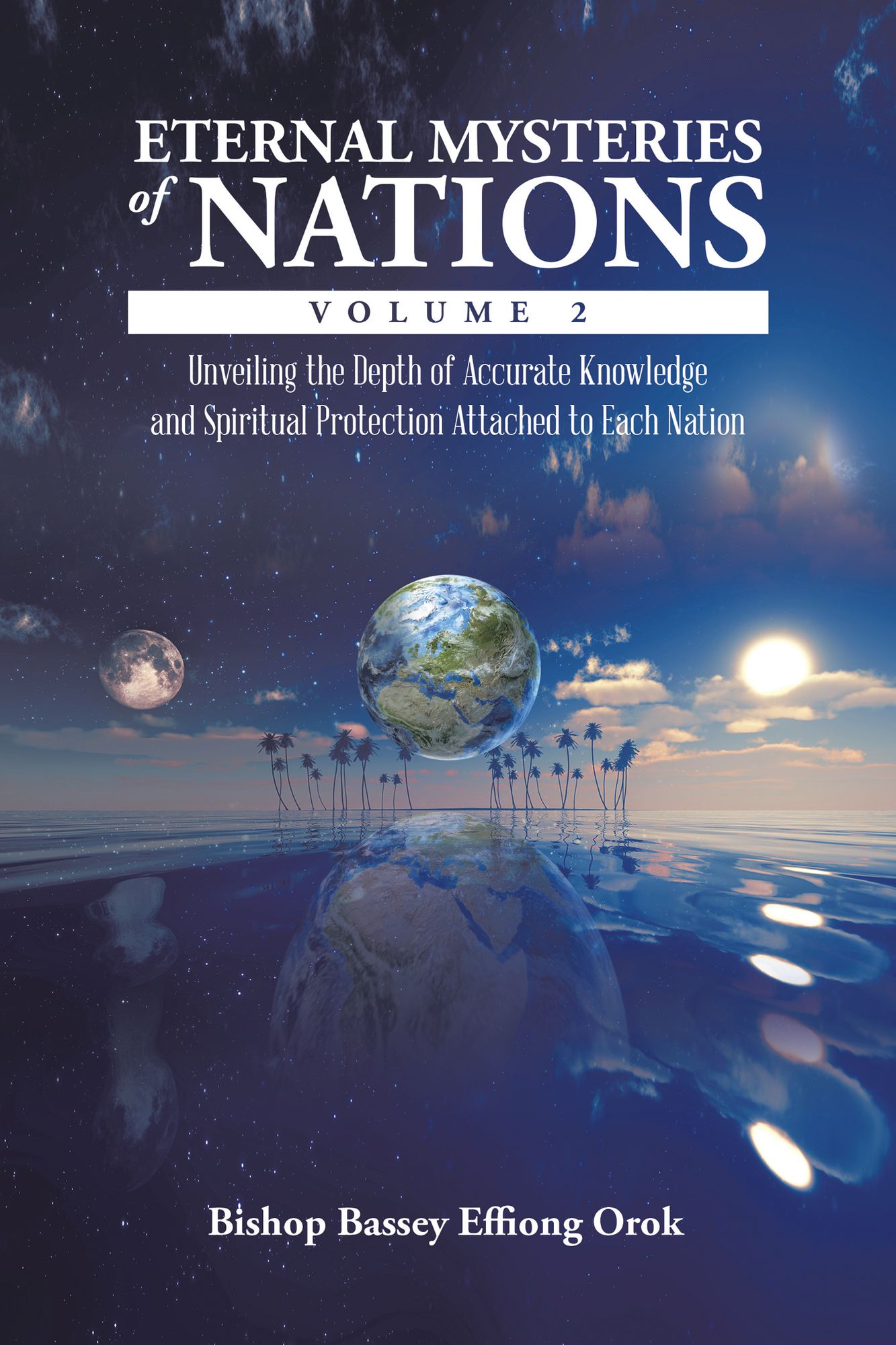 Eternal Mysteries of Nations Volume 2: Unveiling the Depth of Accurate Knowledge and Spiritual Protection Attached to Each Nation
