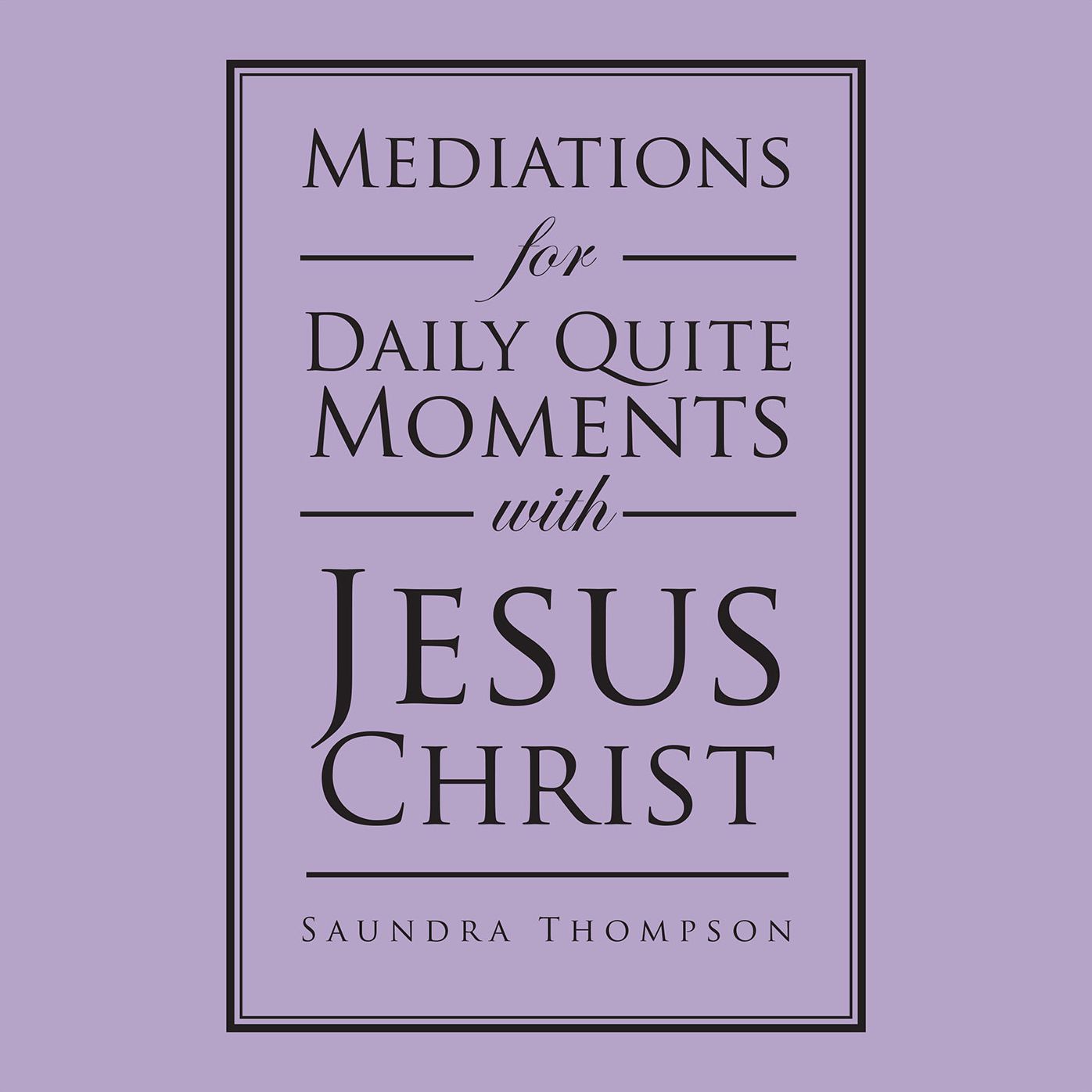 Mediations for Daily Quite Moments with Jesus Christ