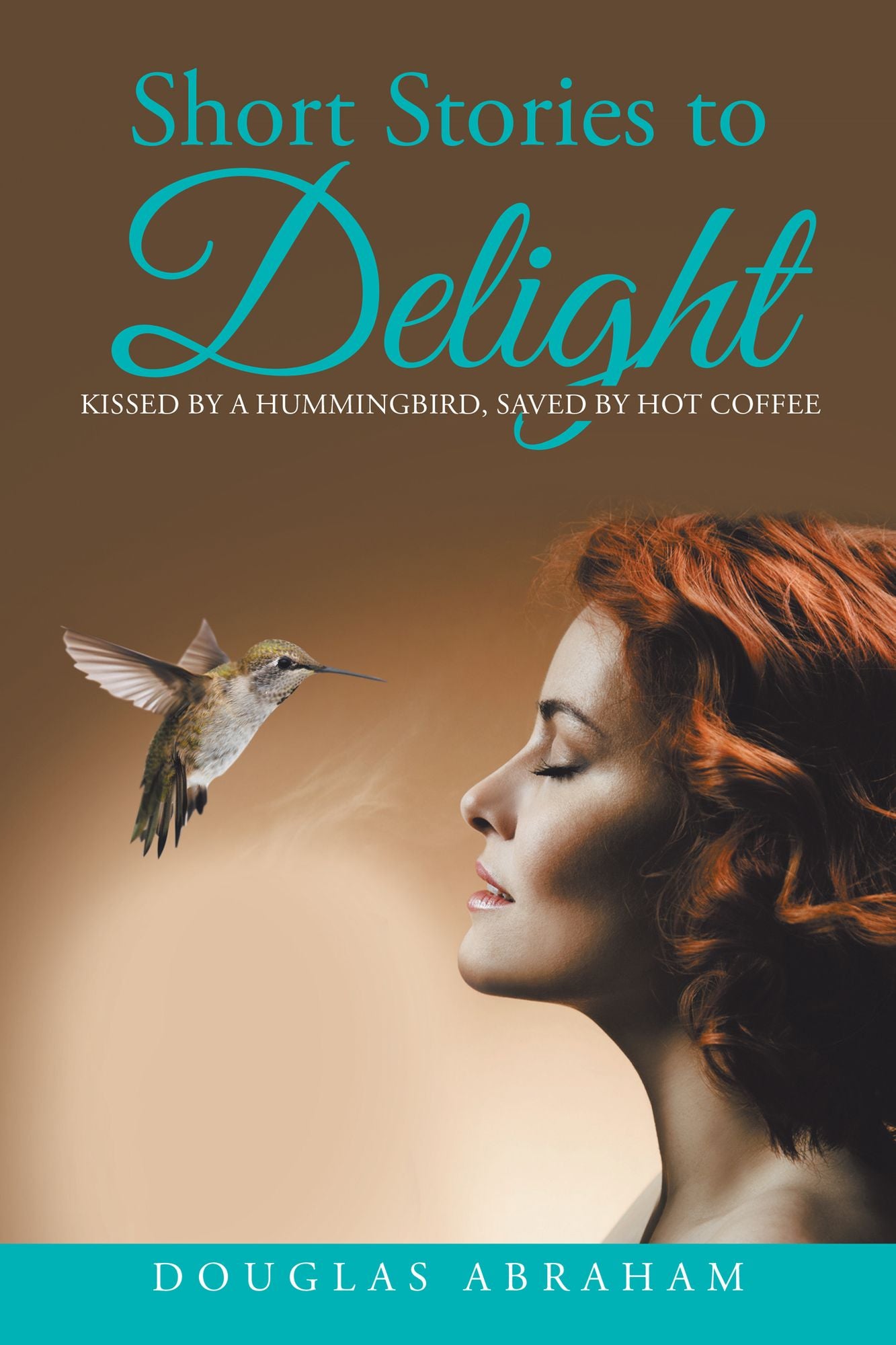 Short Stories to Delight: Kissed by a Hummingbird, Saved by Hot Coffee