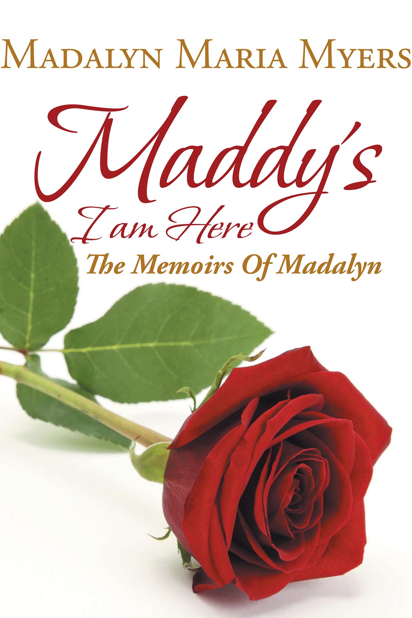Maddy's I Am Here: The Memoirs of Madalyn