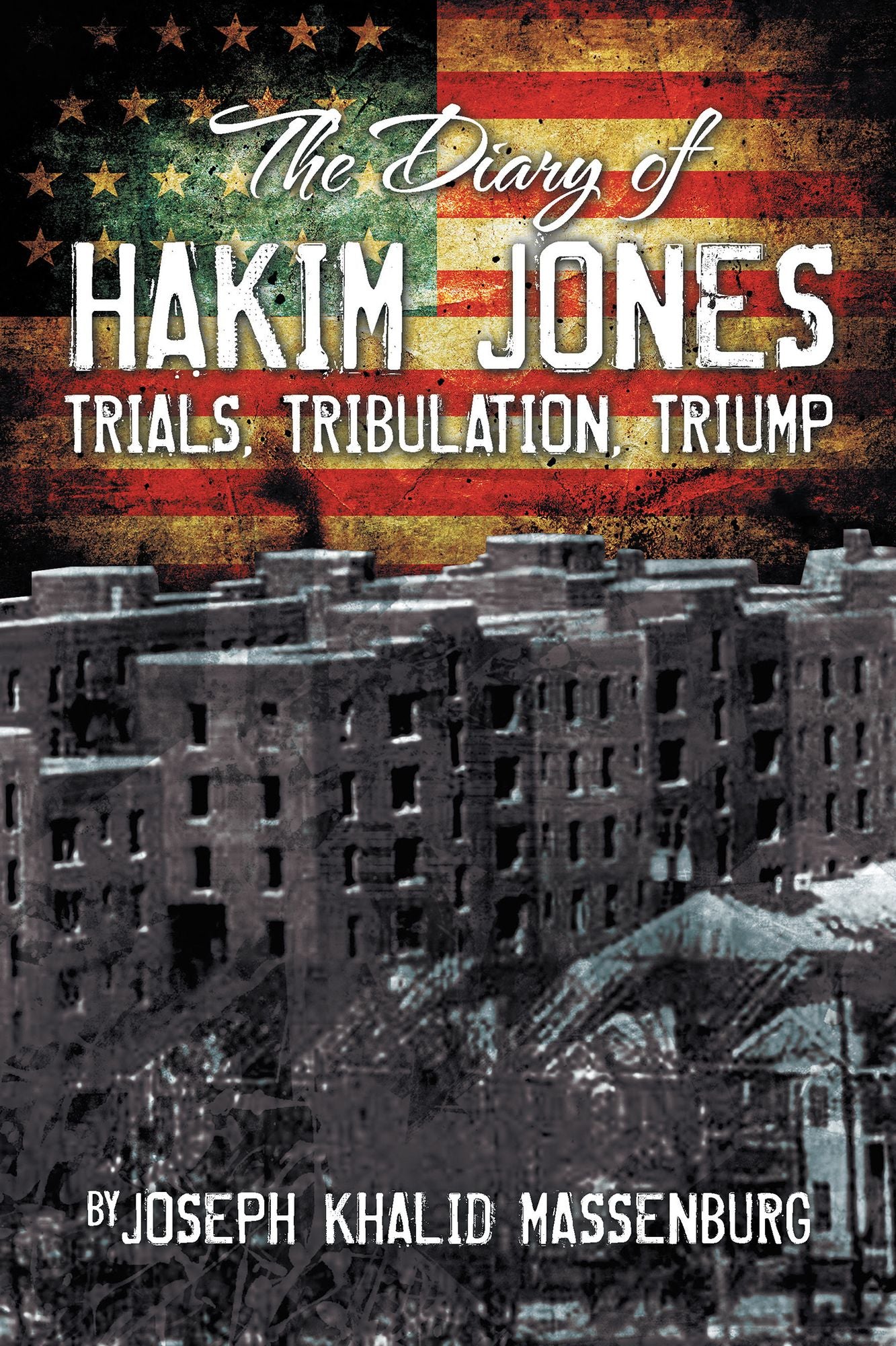The Diary of Hakim Jones: Trials, Tribulation, Triump