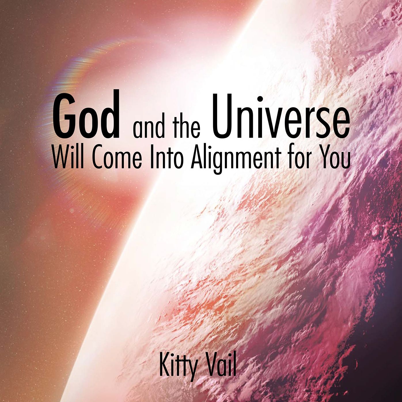 God and the Universe Will Come Into Alignment for You