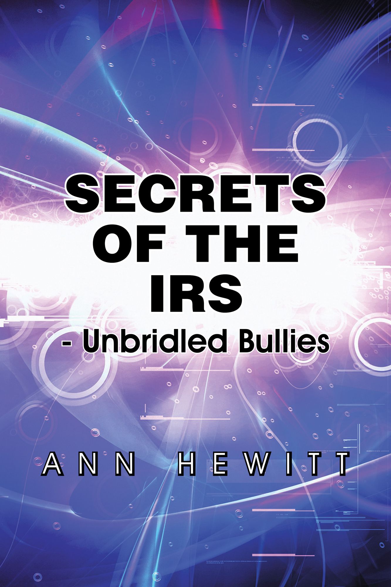 Secrets of the IRS: -Unbridled Bullies