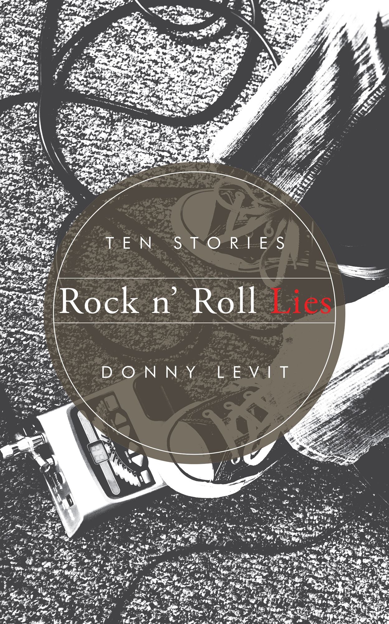 Rock n' Roll Lies: Ten Stories