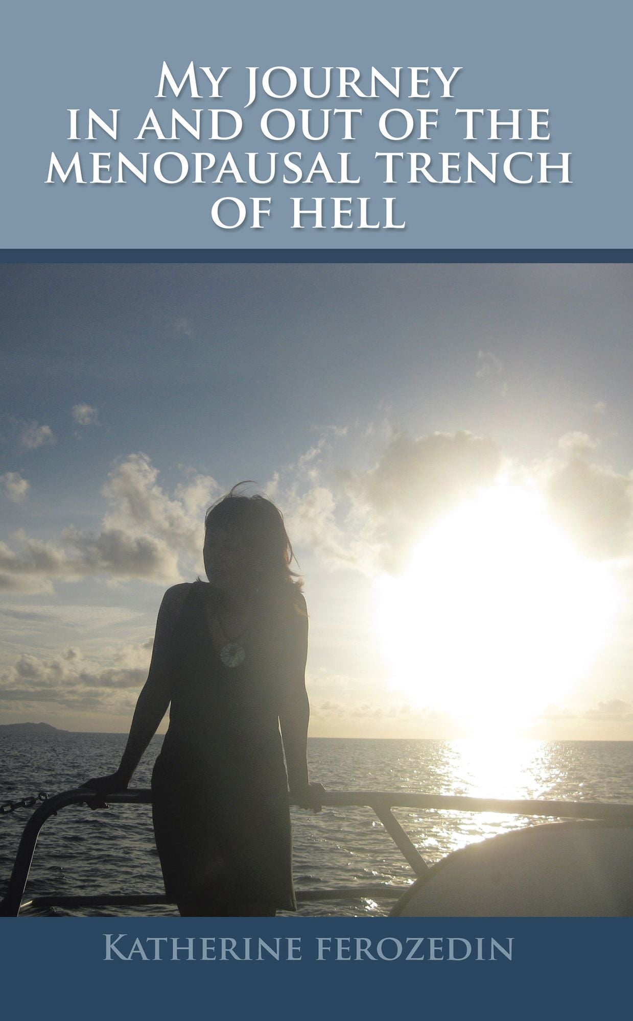 My Journey in and out of the Menopausal Trench of Hell