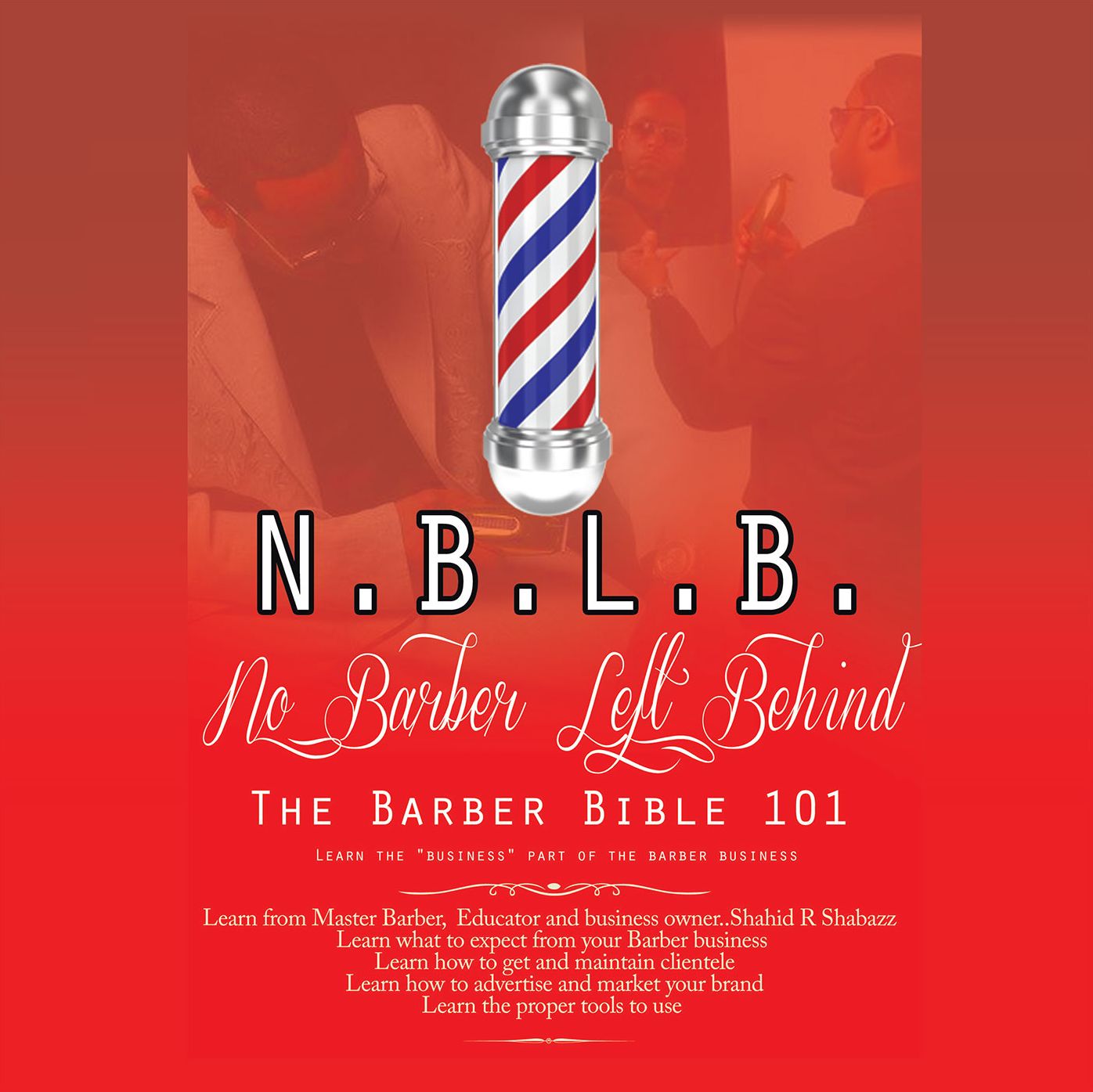 N.B.L.B: No Barber Left Behind: The Barber Bible 101 : Learn the "Business" Part of the Barber Business