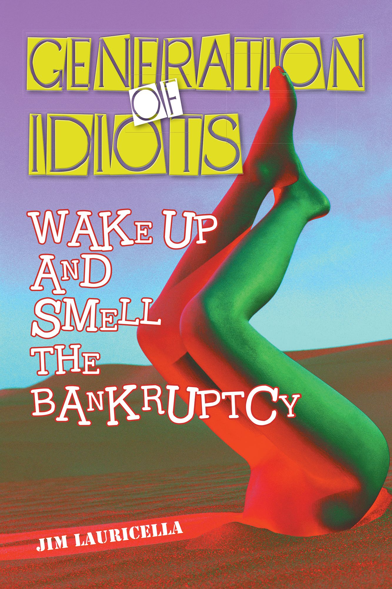 Generation of Idiots: Wake Up and Smell the Bankruptcy