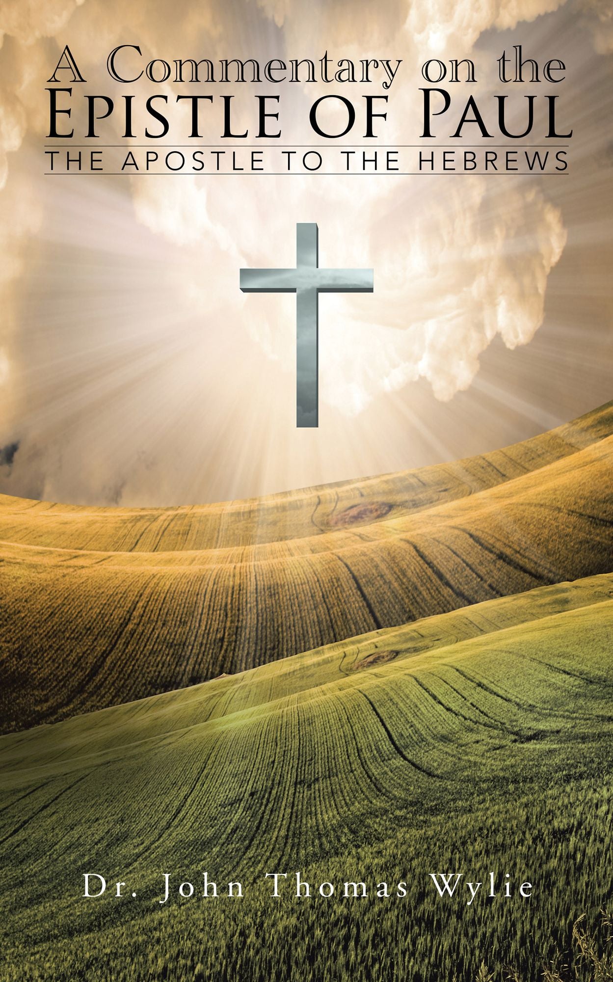 A Commentary on the Epistle of Paul: The Apostle to the Hebrews