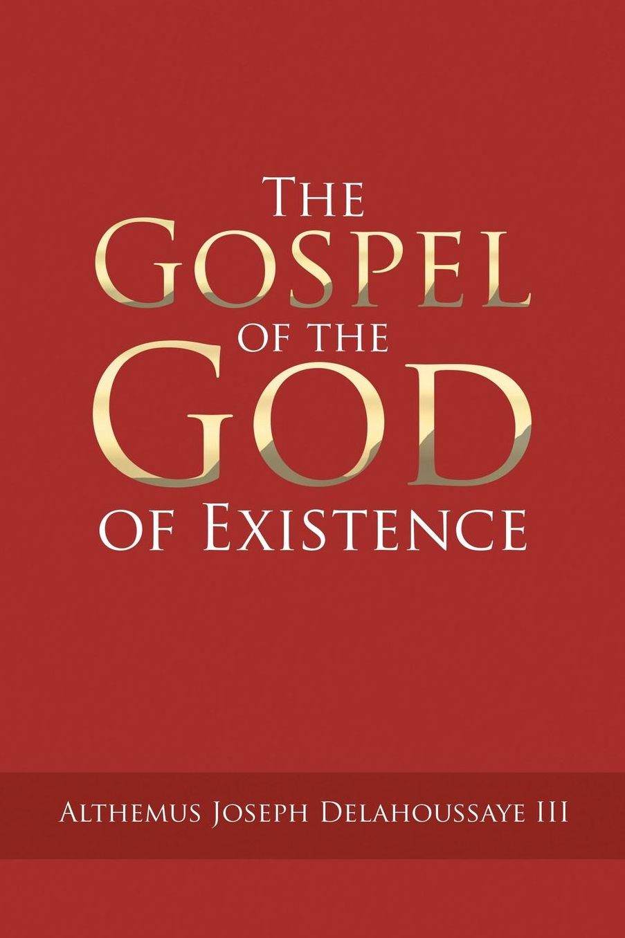 The Gospel of the God of Existence