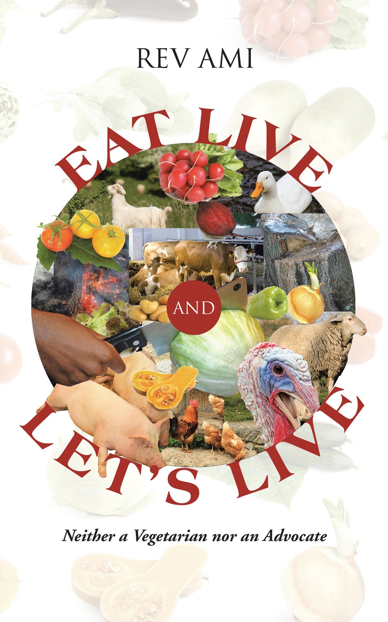 Eat Live and Let's Live: Neither a Vegetarian nor an Advocate