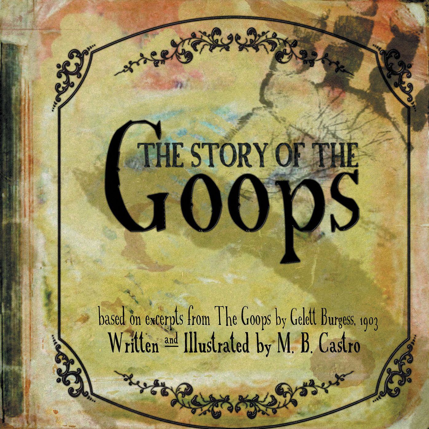 The Story Of The Goops: Based on the excerpts from The Goops by Gelett Burgess 1903 (PagePerfect NOOK Book)