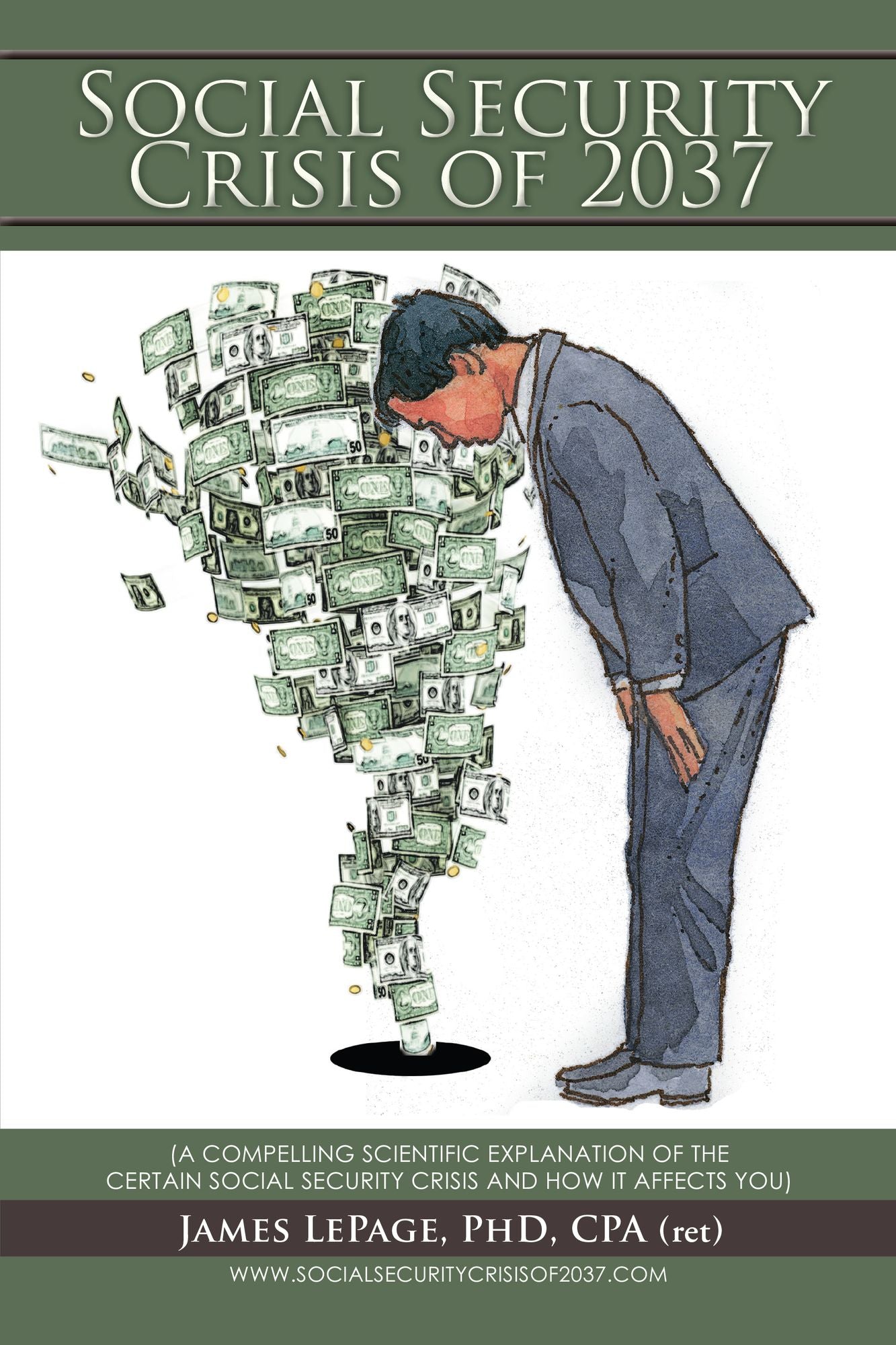 The Social Security Crisis of 2037: (A COMPELLING SCIENTIFIC EXPLANATIONOF THE CERTAIN SOCIAL SECURITY CRISIS AND HOW IT AFFECTS YOU)