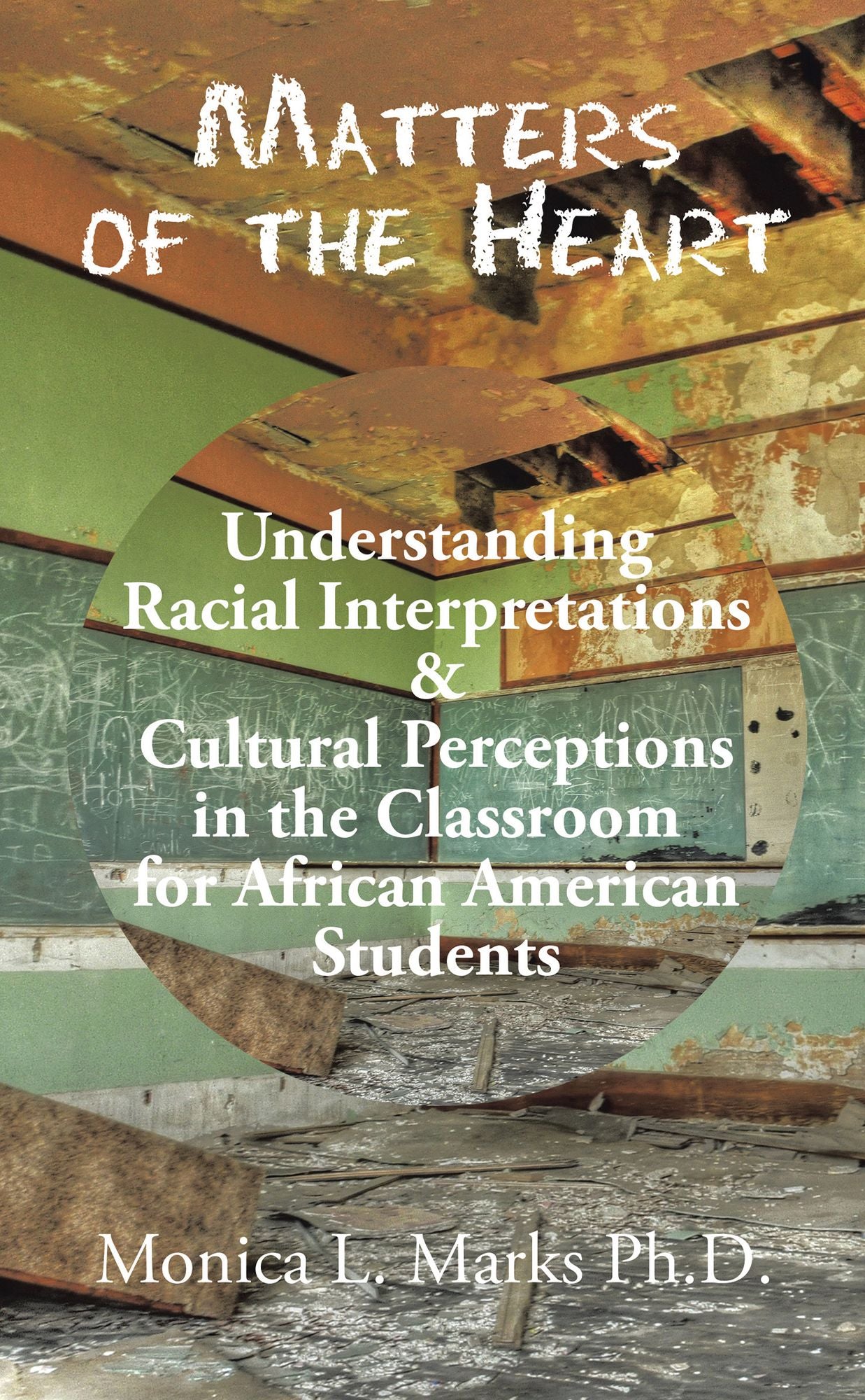 Matters of the Heart: Understanding Racial Interpretations & Cultural Perceptions in the Classroom for African American Students