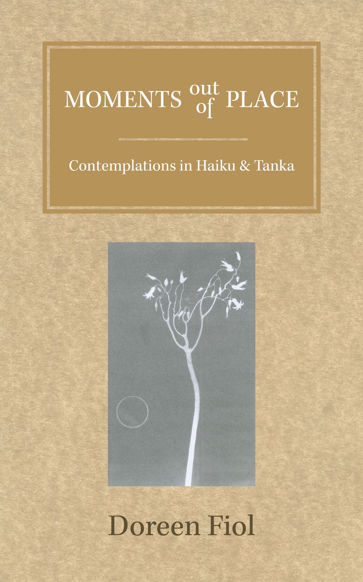 Moments out of Place: Contemplations in Haiku and Tanka