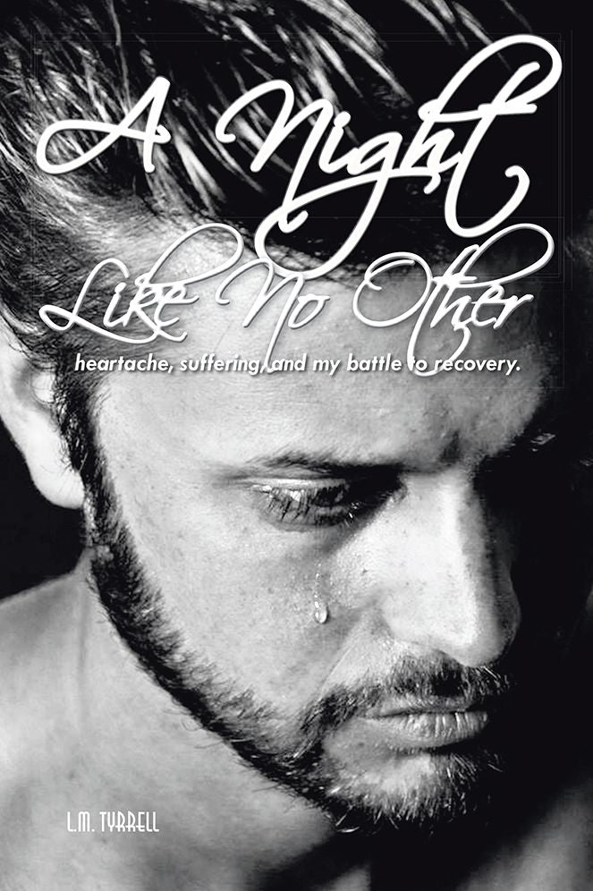 A Night Like No Other: heartache, suffering, and my battle to recovery.