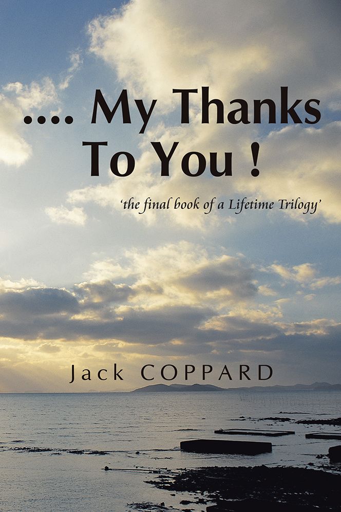 .... My Thanks To You !: 'the final book of a Lifetime Trilogy'