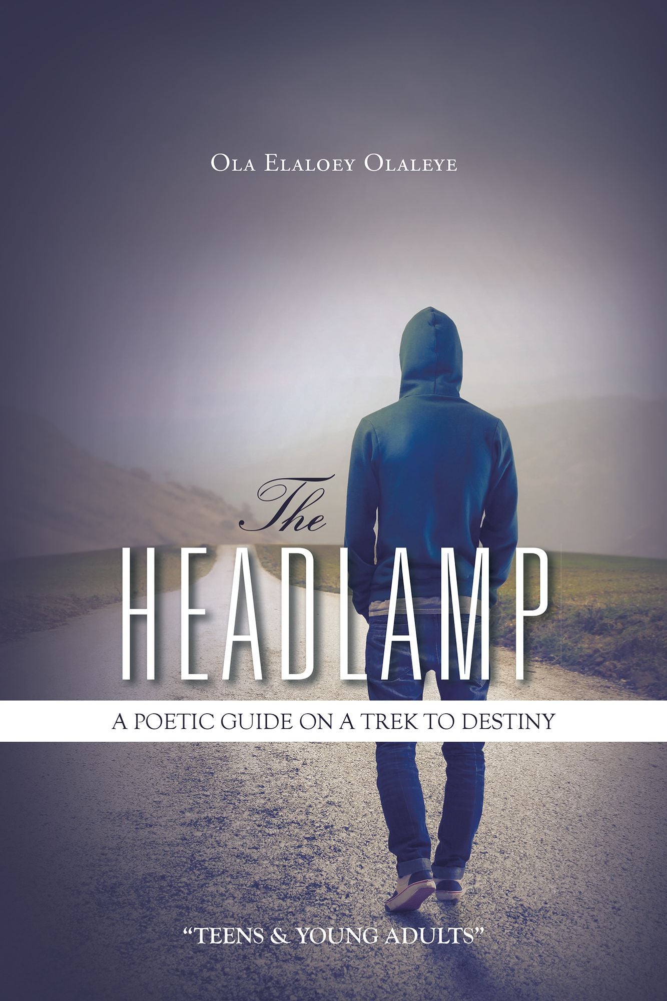 The HEADLAMP: A Poetic Guide on a Trek to Destiny