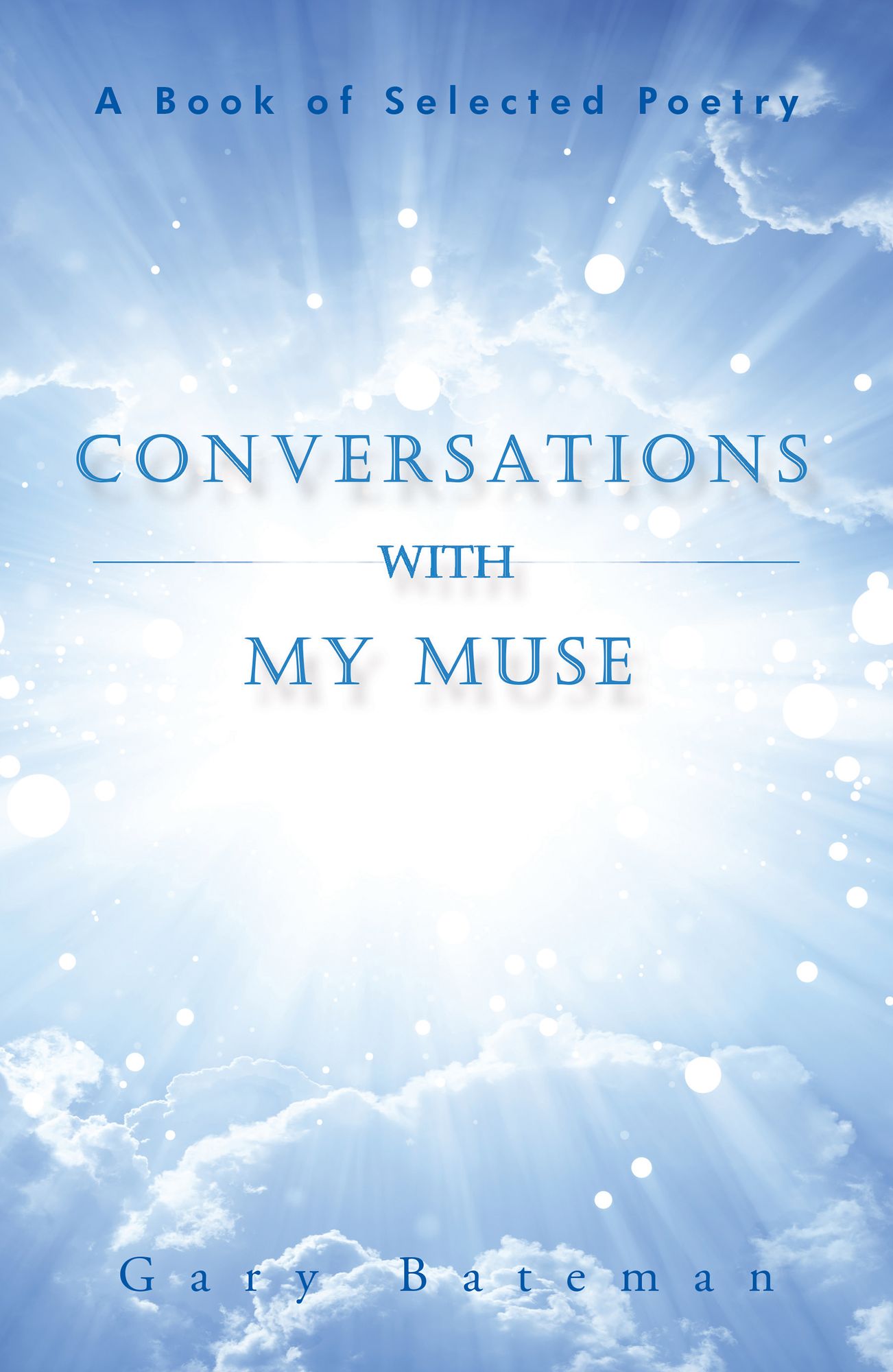 Conversations with My Muse: A Book of Selected Poetry